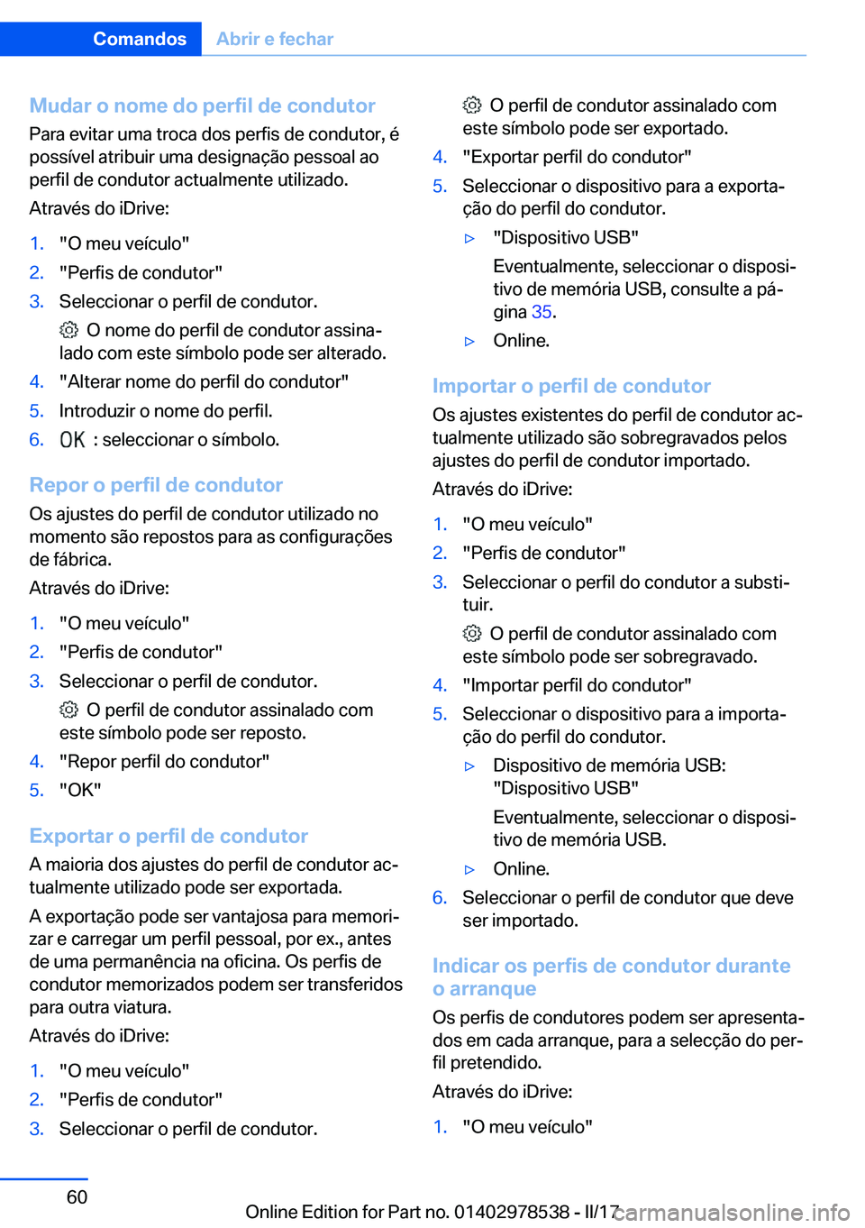 BMW X6 M 2017  Manual do condutor (in Portuguese) �M�u�d�a�r��o��n�o�m�e��d�o��p�e�r�f�i�l��d�e��c�o�n�d�u�t�o�r�P�a�r�a� �e�v�i�t�a�r� �u�m�a� �t�r�o�c�a� �d�o�s� �p�e�r�f�i�s� �d�e� �c�o�n�d�u�t�o�r�,� �é�p�o�s�s�