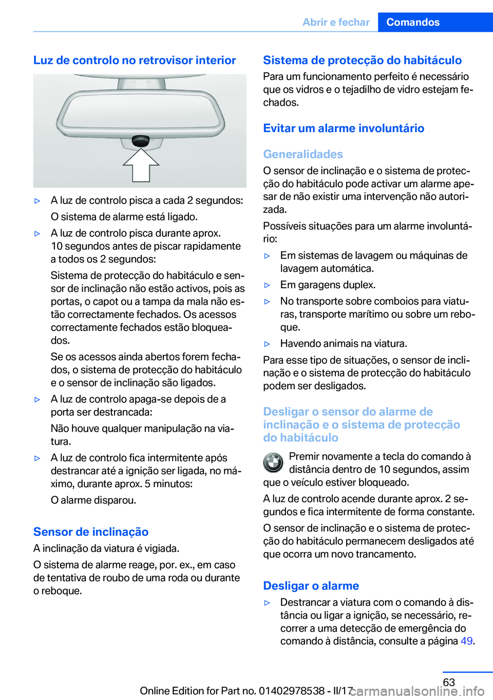 BMW X6 M 2017  Manual do condutor (in Portuguese) �L�u�z��d�e��c�o�n�t�r�o�l�o��n�o��r�e�t�r�o�v�i�s�o�r��i�n�t�e�r�i�o�r'y�A� �l�u�z� �d�e� �c�o�n�t�r�o�l�o� �p�i�s�c�a� �a� �c�a�d�a� �2� �s�e�g�u�n�d�o�s�:�O� �s�i�s�t�e�m�a� �d�e� �a�l�a�r