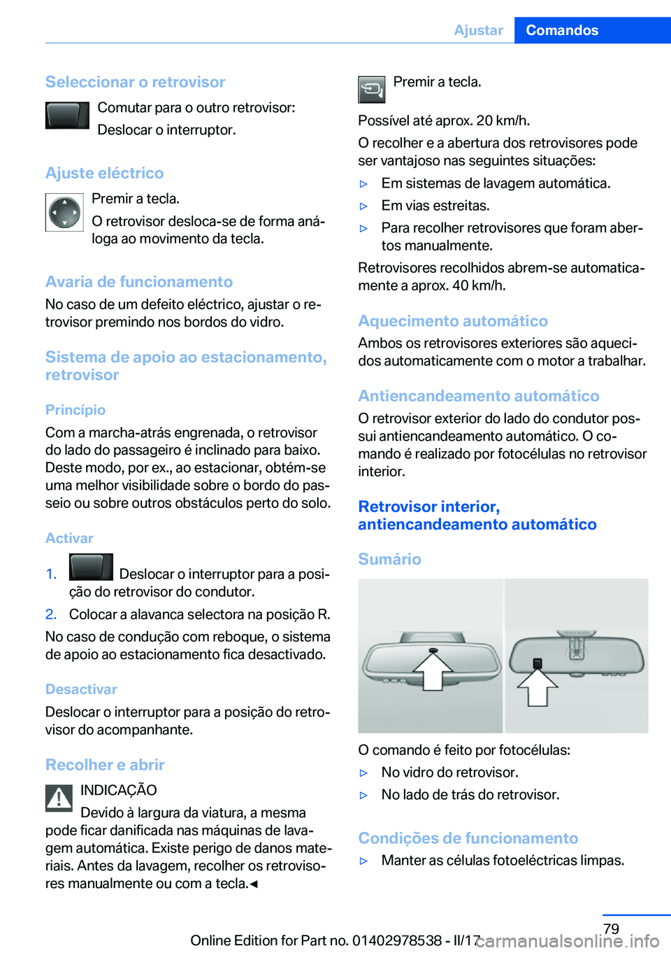 BMW X6 M 2017  Manual do condutor (in Portuguese) �S�e�l�e�c�c�i�o�n�a�r��o��r�e�t�r�o�v�i�s�o�r�C�o�m�u�t�a�r� �p�a�r�a� �o� �o�u�t�r�o� �r�e�t�r�o�v�i�s�o�r�:�D�e�s�l�o�c�a�r� �o� �i�n�t�e�r�r�u�p�t�o�r�.
�A�j�u�s�t�e��e�l�é�c�t�r�i�c�o �P�r�e�