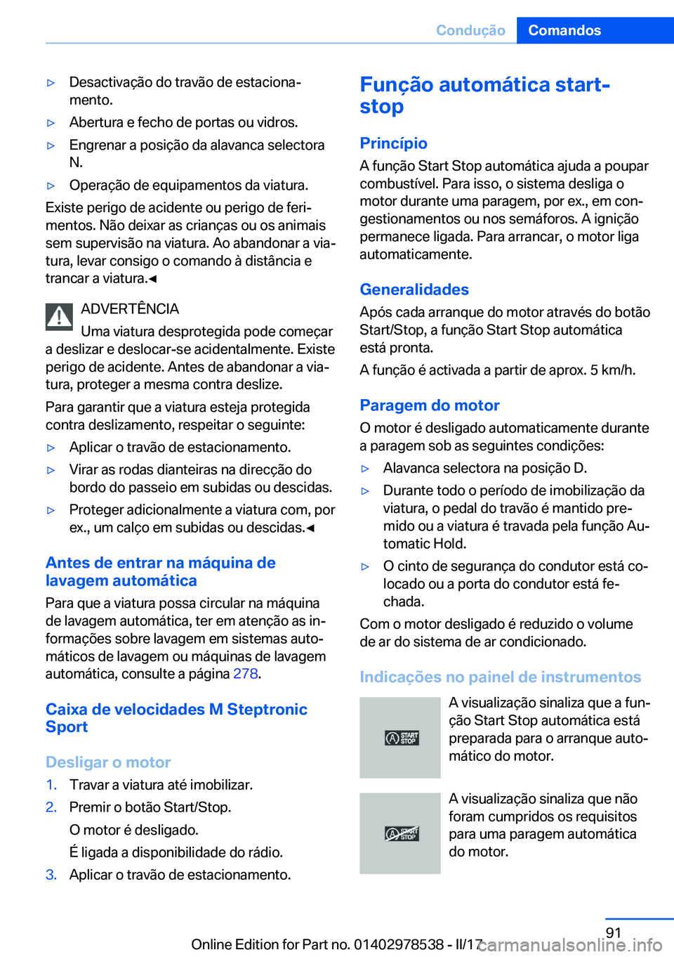 BMW X6 M 2017  Manual do condutor (in Portuguese) 'y�D�e�s�a�c�t�i�v�a�ç�ã�o� �d�o� �t�r�a�v�ã�o� �d�e� �e�s�t�a�c�i�o�n�aª�m�e�n�t�o�.'y�A�b�e�r�t�u�r�a� �e� �f�e�c�h�o� �d�e� �p�o�r�t�a�s� �o�u� �v�i�d�r�o�s�.'y�E�n�g�r�e�n�a�r� �a