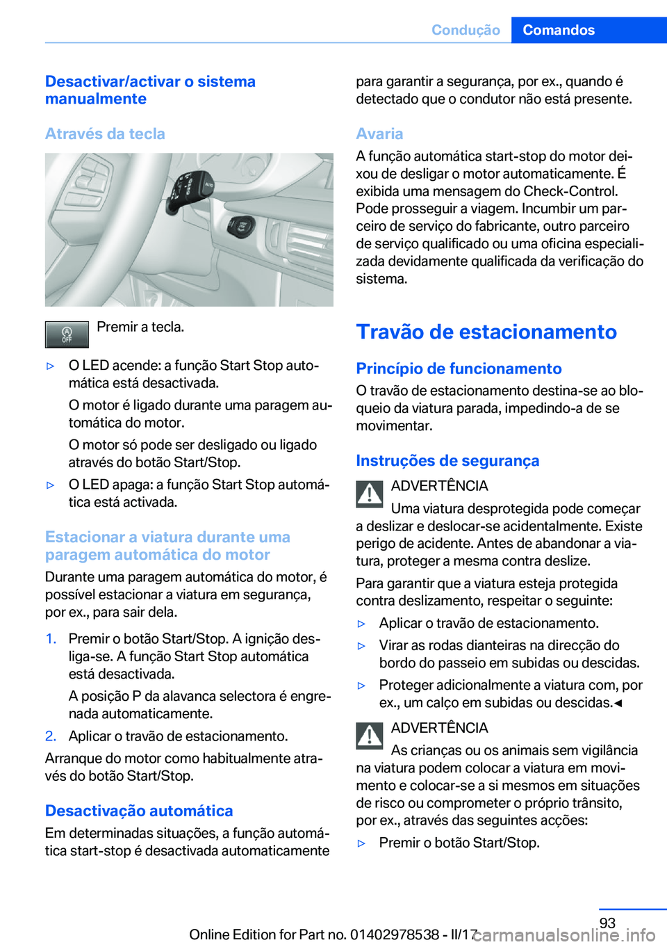 BMW X6 M 2017  Manual do condutor (in Portuguese) �D�e�s�a�c�t�i�v�a�r�/�a�c�t�i�v�a�r��o��s�i�s�t�e�m�a
�m�a�n�u�a�l�m�e�n�t�e
�A�t�r�a�v�é�s��d�a��t�e�c�l�a
�P�r�e�m�i�r� �a� �t�e�c�l�a�.
'y�O� �L�E�D� �a�c�e�n�d�e�:� �a� �f�u�n�ç�ã�o� �