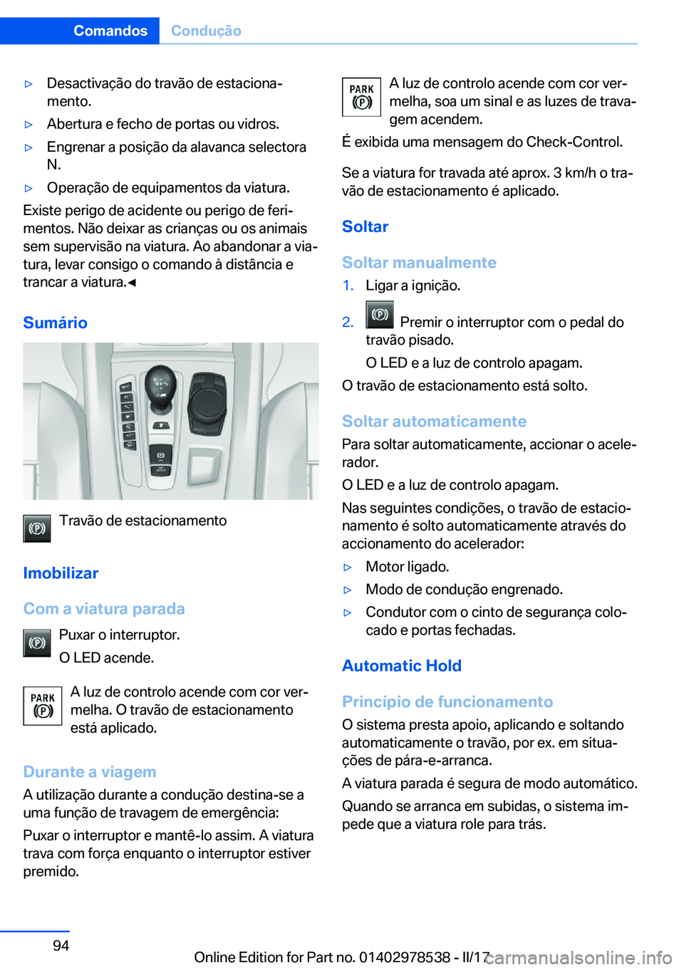 BMW X6 M 2017  Manual do condutor (in Portuguese) 'y�D�e�s�a�c�t�i�v�a�ç�ã�o� �d�o� �t�r�a�v�ã�o� �d�e� �e�s�t�a�c�i�o�n�aª�m�e�n�t�o�.'y�A�b�e�r�t�u�r�a� �e� �f�e�c�h�o� �d�e� �p�o�r�t�a�s� �o�u� �v�i�d�r�o�s�.'y�E�n�g�r�e�n�a�r� �a