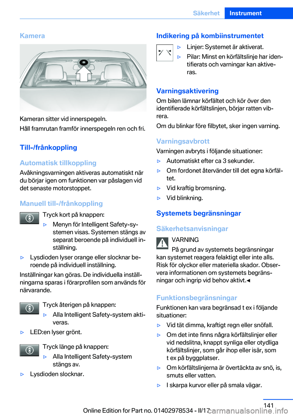 BMW X6 M 2017  InstruktionsbÖcker (in Swedish) �K�a�m�e�r�a
�K�a�m�e�r�a�n� �s�i�t�t�e�r� �v�i�d� �i�n�n�e�r�s�p�e�g�e�l�n�.
�H�å�l�l� �f�r�a�m�r�u�t�a�n� �f�r�a�m�f�ö�r� �i�n�n�e�r�s�p�e�g�e�l�n� �r�e�n� �o�c�h� �f�r�i�.
�T�i�l�l�-�/�f�r�å�n�k