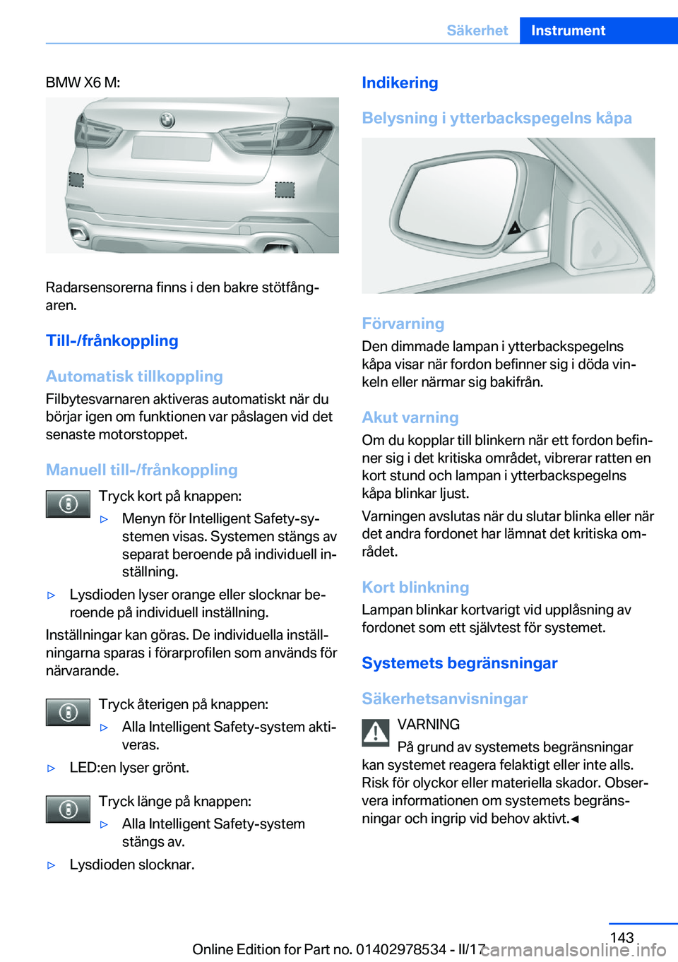BMW X6 M 2017  InstruktionsbÖcker (in Swedish) �B�M�W� �X�6� �M�:
�R�a�d�a�r�s�e�n�s�o�r�e�r�n�a� �f�i�n�n�s� �i� �d�e�n� �b�a�k�r�e� �s�t�ö�t�f�å�n�gj�a�r�e�n�.
�T�i�l�l�-�/�f�r�å�n�k�o�p�p�l�i�n�g
�A�u�t�o�m�a�t�i�s�k��t�i�l�l�k�o�p�p�l�i�n