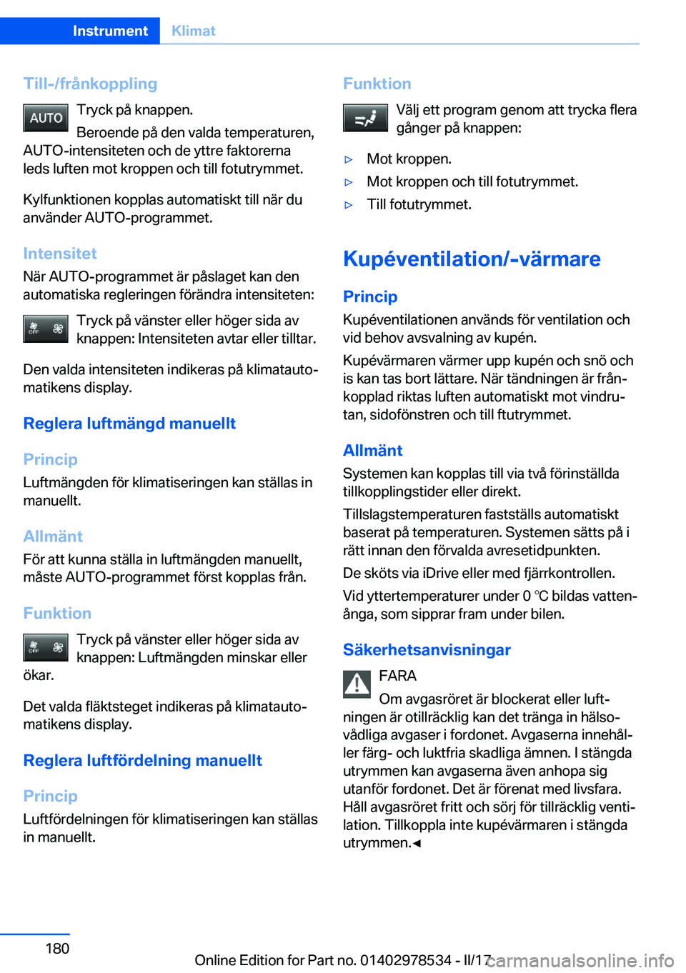 BMW X6 M 2017  InstruktionsbÖcker (in Swedish) �T�i�l�l�-�/�f�r�å�n�k�o�p�p�l�i�n�g�T�r�y�c�k� �p�å� �k�n�a�p�p�e�n�.
�B�e�r�o�e�n�d�e� �p�å� �d�e�n� �v�a�l�d�a� �t�e�m�p�e�r�a�t�u�r�e�n�,
�A�U�T�O�-�i�n�t�e�n�s�i�t�e�t�e�n� �o�c�h� �d�e� �y�t�
