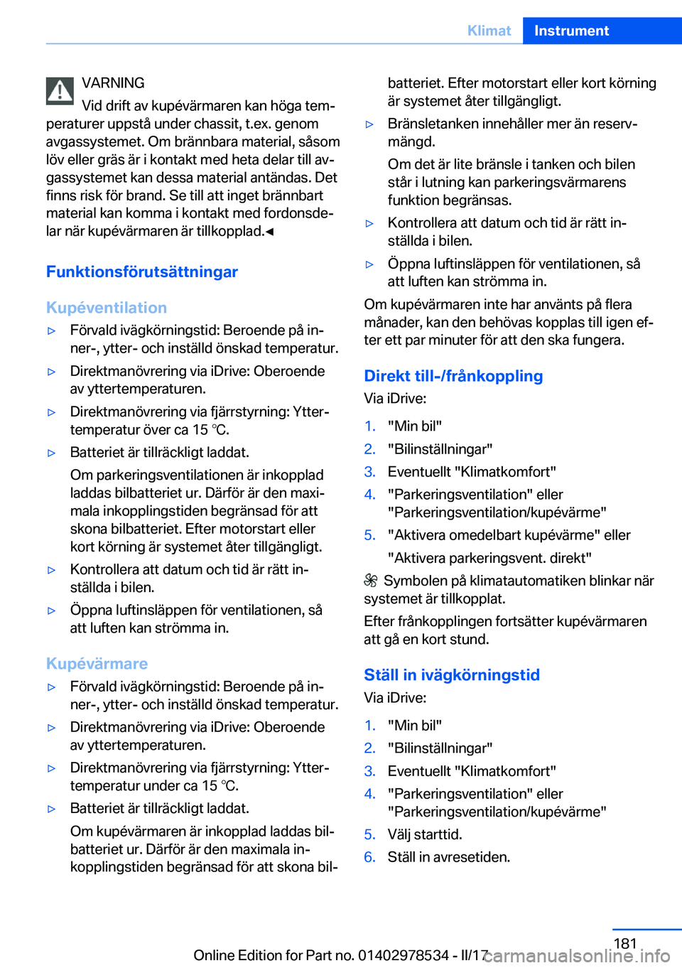 BMW X6 M 2017  InstruktionsbÖcker (in Swedish) �V�A�R�N�I�N�G
�V�i�d� �d�r�i�f�t� �a�v� �k�u�p�é�v�ä�r�m�a�r�e�n� �k�a�n� �h�ö�g�a� �t�e�mj
�p�e�r�a�t�u�r�e�r� �u�p�p�s�t�å� �u�n�d�e�r� �c�h�a�s�s�i�t�,� �t�.�e�x�.� �g�e�n�o�m
�a�v�g�a�s�s�y�