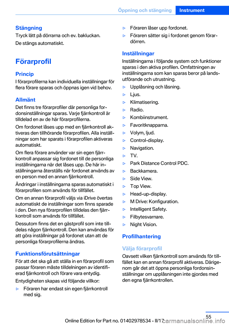 BMW X6 M 2017  InstruktionsbÖcker (in Swedish) �S�t�ä�n�g�n�i�n�g�T�r�y�c�k� �l�ä�t�t� �p�å� �d�ö�r�r�a�r�n�a� �o�c�h� �e�v�.� �b�a�k�l�u�c�k�a�n�.
�D�e� �s�t�ä�n�g�s� �a�u�t�o�m�a�t�i�s�k�t�.
�F�
