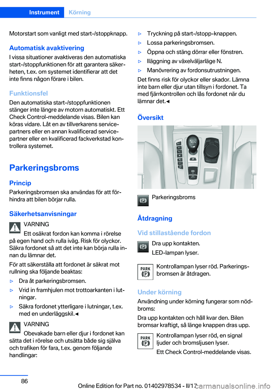 BMW X6 M 2017  InstruktionsbÖcker (in Swedish) �M�o�t�o�r�s�t�a�r�t� �s�o�m� �v�a�n�l�i�g�t� �m�e�d� �s�t�a�r�t�-�/�s�t�o�p�p�k�n�a�p�p�.
�A�u�t�o�m�a�t�i�s�k��a�v�a�k�t�i�v�e�r�i�n�g �I� �v�i�s�s�a� �s�i�t�u�a�t�i�o�n�e�r� �a�v�a�k�t�i�v�e�r�a�s
