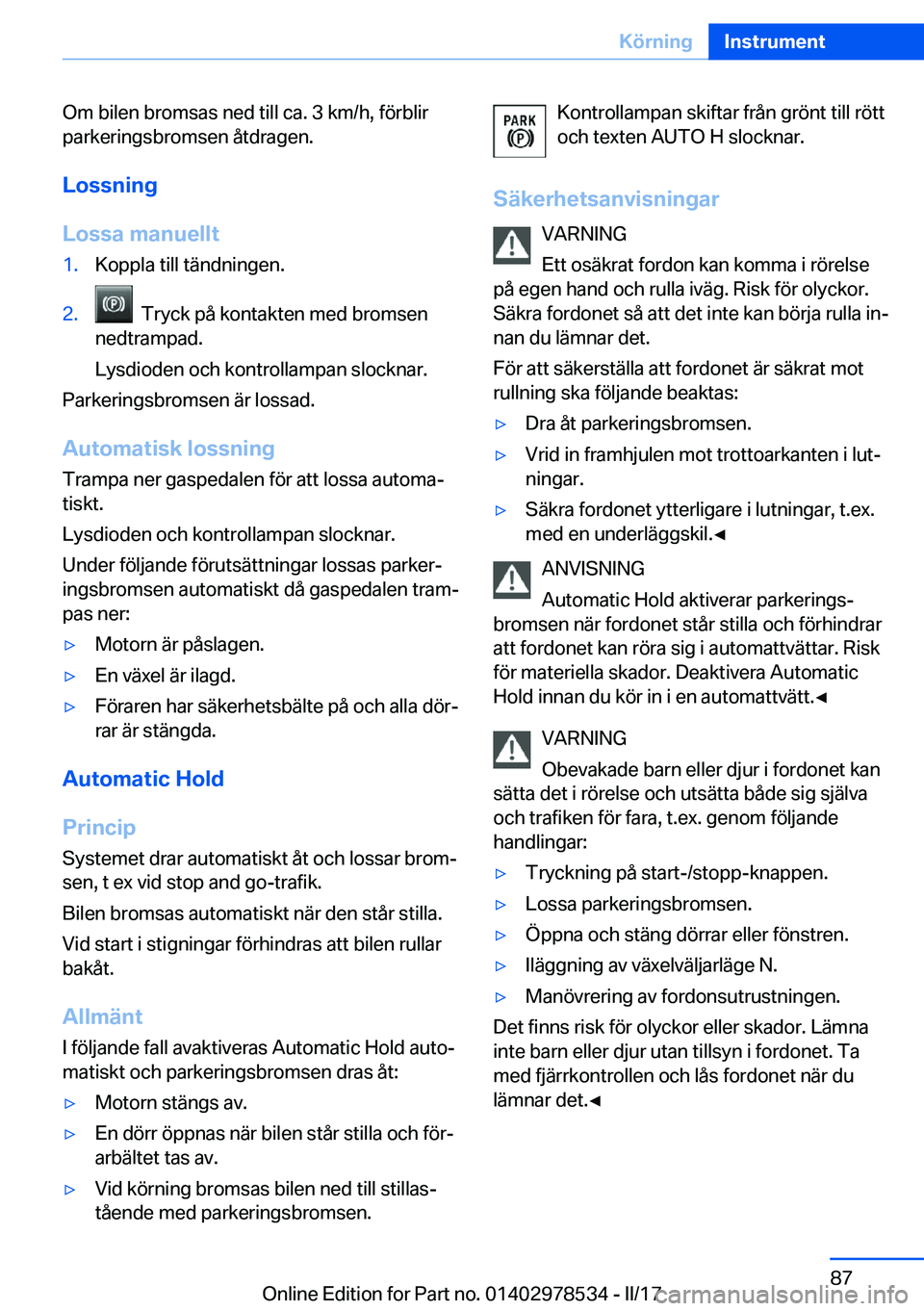 BMW X6 M 2017  InstruktionsbÖcker (in Swedish) �O�m� �b�i�l�e�n� �b�r�o�m�s�a�s� �n�e�d� �t�i�l�l� �c�a�.� �3� �k�m�/�h�,� �f�ö�r�b�l�i�r�p�a�r�k�e�r�i�n�g�s�b�r�o�m�s�e�n� �å�t�d�r�a�g�e�n�.
�L�o�s�s�n�i�n�g
�L�o�s�s�a��m�a�n�u�e�l�l�t�1�.�K�o
