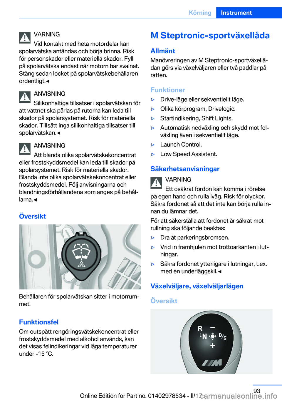 BMW X6 M 2017  InstruktionsbÖcker (in Swedish) �V�A�R�N�I�N�G
�V�i�d� �k�o�n�t�a�k�t� �m�e�d� �h�e�t�a� �m�o�t�o�r�d�e�l�a�r� �k�a�n
�s�p�o�l�a�r�v�ä�t�s�k�a� �a�n�t�ä�n�d�a�s� �o�c�h� �b�ö�r�j�a� �b�r�i�n�n�a�.� �R�i�s�k
�f�ö�r� �p�e�r�s�o�n�