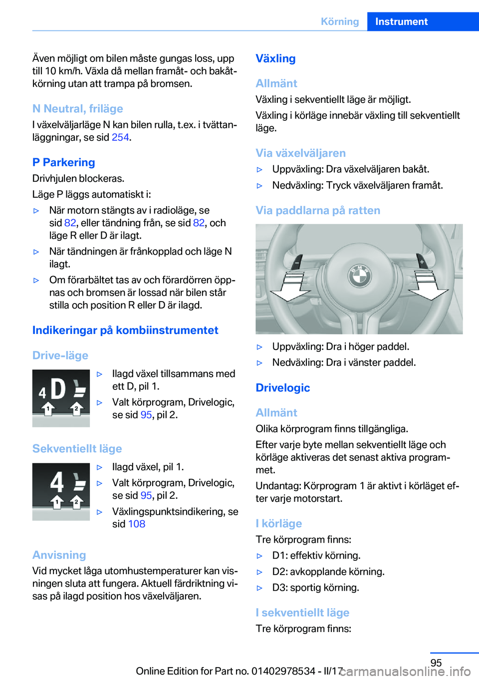BMW X6 M 2017  InstruktionsbÖcker (in Swedish) �Ä�v�e�n� �m�ö�j�l�i�g�t� �o�m� �b�i�l�e�n� �m�å�s�t�e� �g�u�n�g�a�s� �l�o�s�s�,� �u�p�p
�t�i�l�l� �1�0� �k�m�/�h�.� �V�ä�x�l�a� �d�å� �m�e�l�l�a�n� �f�r�a�m�å�t�-� �o�c�h� �b�a�k�å�tj
�k�ö�r
