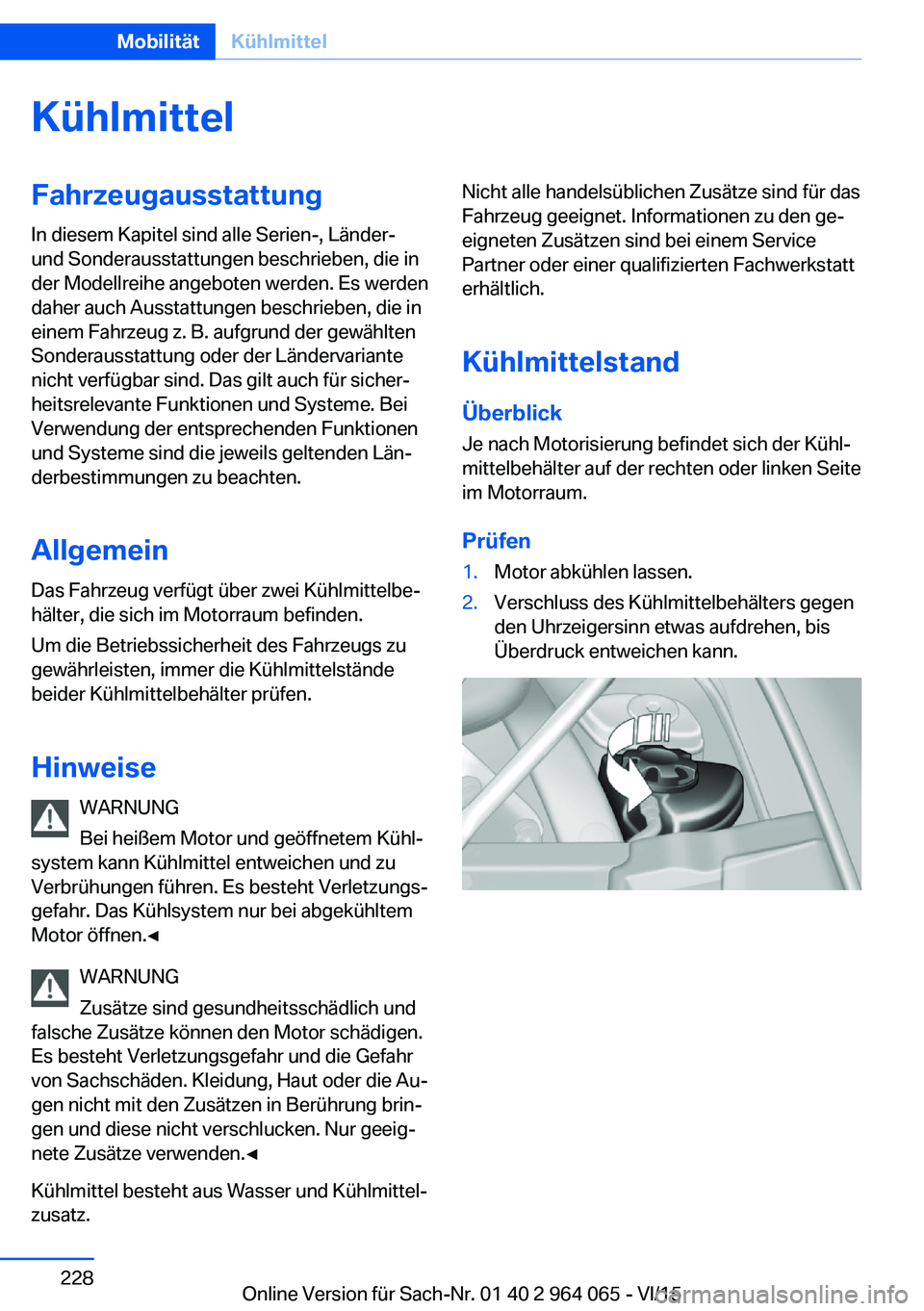 BMW X6 M 2016  Betriebsanleitungen (in German) KühlmittelFahrzeugausstattungIn diesem Kapitel sind alle Serien-, Länder-
und Sonderausstattungen beschrieben, die in
der Modellreihe angeboten werden. Es werden
daher auch Ausstattungen beschrieben