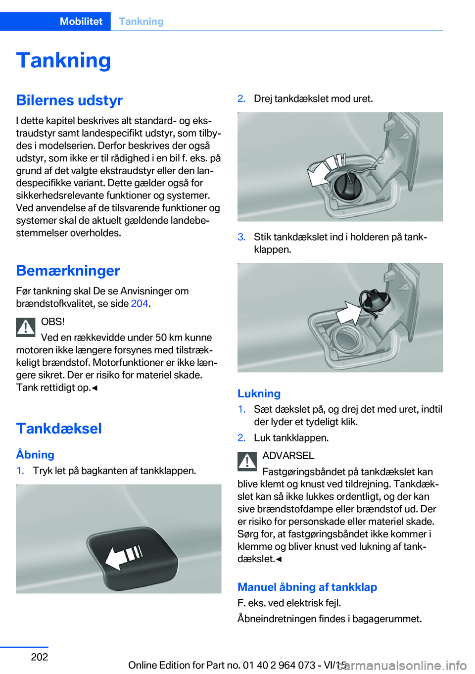 BMW X6 M 2016 InstruktionsbØger (in Danish) TankningBilernes udstyrI dette kapitel beskrives alt standard- og eks‐
traudstyr samt landespecifikt udstyr, som tilby‐
des i modelserien. Derfor beskrives der også
udstyr, som ikke er til rådig BMW X6 M 2016 InstruktionsbØger (in Danish) TankningBilernes udstyrI dette kapitel beskrives alt standard- og eks‐
traudstyr samt landespecifikt udstyr, som tilby‐
des i modelserien. Derfor beskrives der også
udstyr, som ikke er til rådig