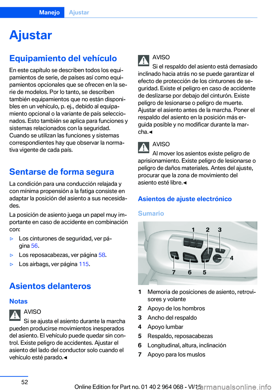 BMW X6 M 2016 Manuales de Empleo (in Spanish) AjustarEquipamiento del vehículo
En este capítulo se describen todos los equi‐
pamientos de serie, de países así como equi‐
pamientos opcionales que se ofrecen en la se‐
rie de modelos. Por BMW X6 M 2016 Manuales de Empleo (in Spanish) AjustarEquipamiento del vehículo
En este capítulo se describen todos los equi‐
pamientos de serie, de países así como equi‐
pamientos opcionales que se ofrecen en la se‐
rie de modelos. Por