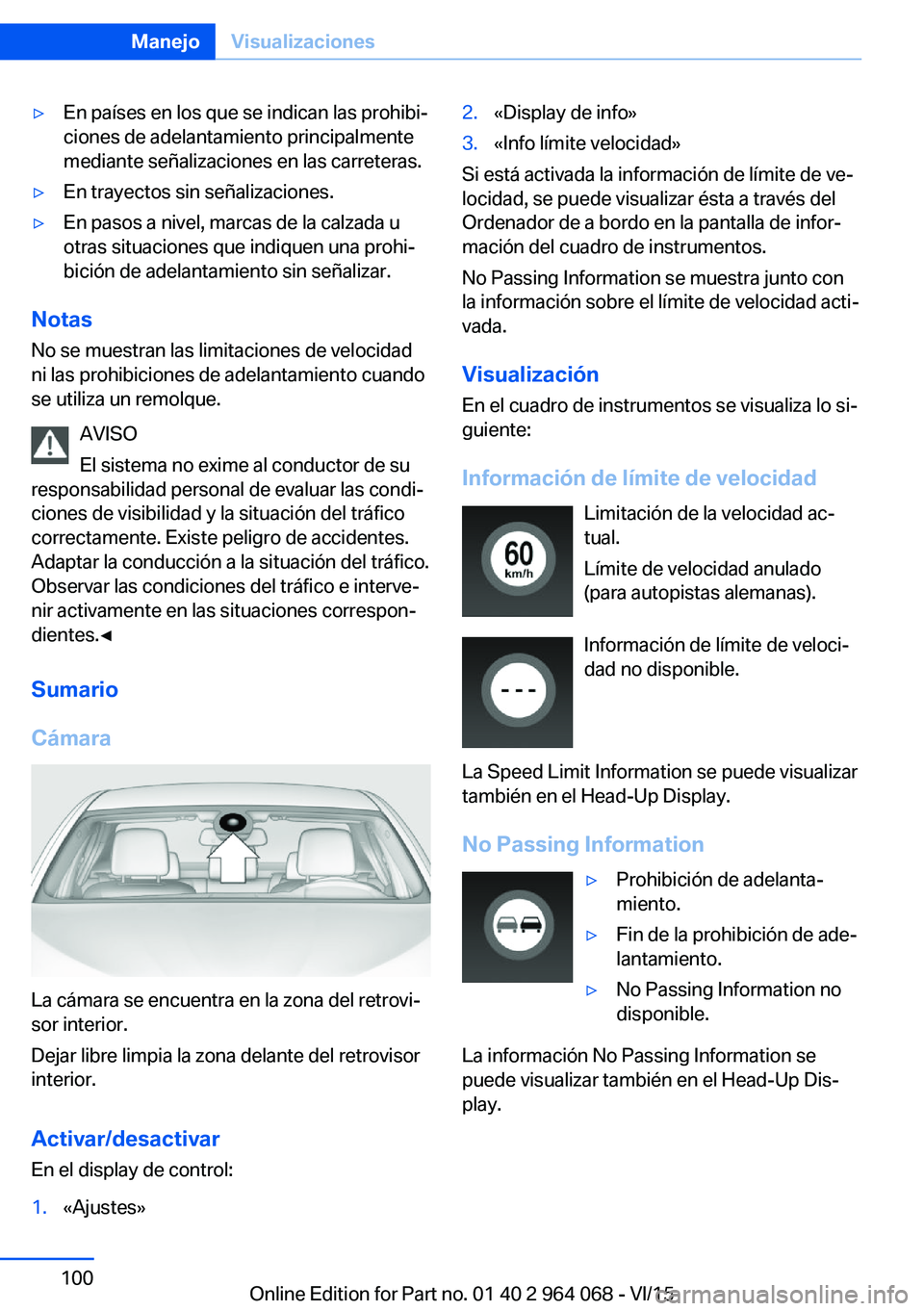 BMW X6 M 2016 Manuales de Empleo (in Spanish) ▷En países en los que se indican las prohibi‐
ciones de adelantamiento principalmente
mediante señalizaciones en las carreteras.▷En trayectos sin señalizaciones.▷En pasos a nivel, marcas de BMW X6 M 2016 Manuales de Empleo (in Spanish) ▷En países en los que se indican las prohibi‐
ciones de adelantamiento principalmente
mediante señalizaciones en las carreteras.▷En trayectos sin señalizaciones.▷En pasos a nivel, marcas de