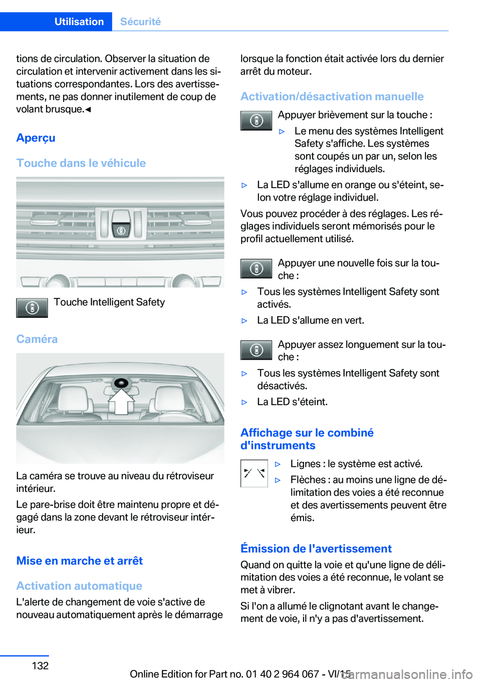 BMW X6 M 2016 Notices Demploi (in French) tions de circulation. Observer la situation de
circulation et intervenir activement dans les si‐
tuations correspondantes. Lors des avertisse‐
ments, ne pas donner inutilement de coup de
volant br BMW X6 M 2016 Notices Demploi (in French) tions de circulation. Observer la situation de
circulation et intervenir activement dans les si‐
tuations correspondantes. Lors des avertisse‐
ments, ne pas donner inutilement de coup de
volant br