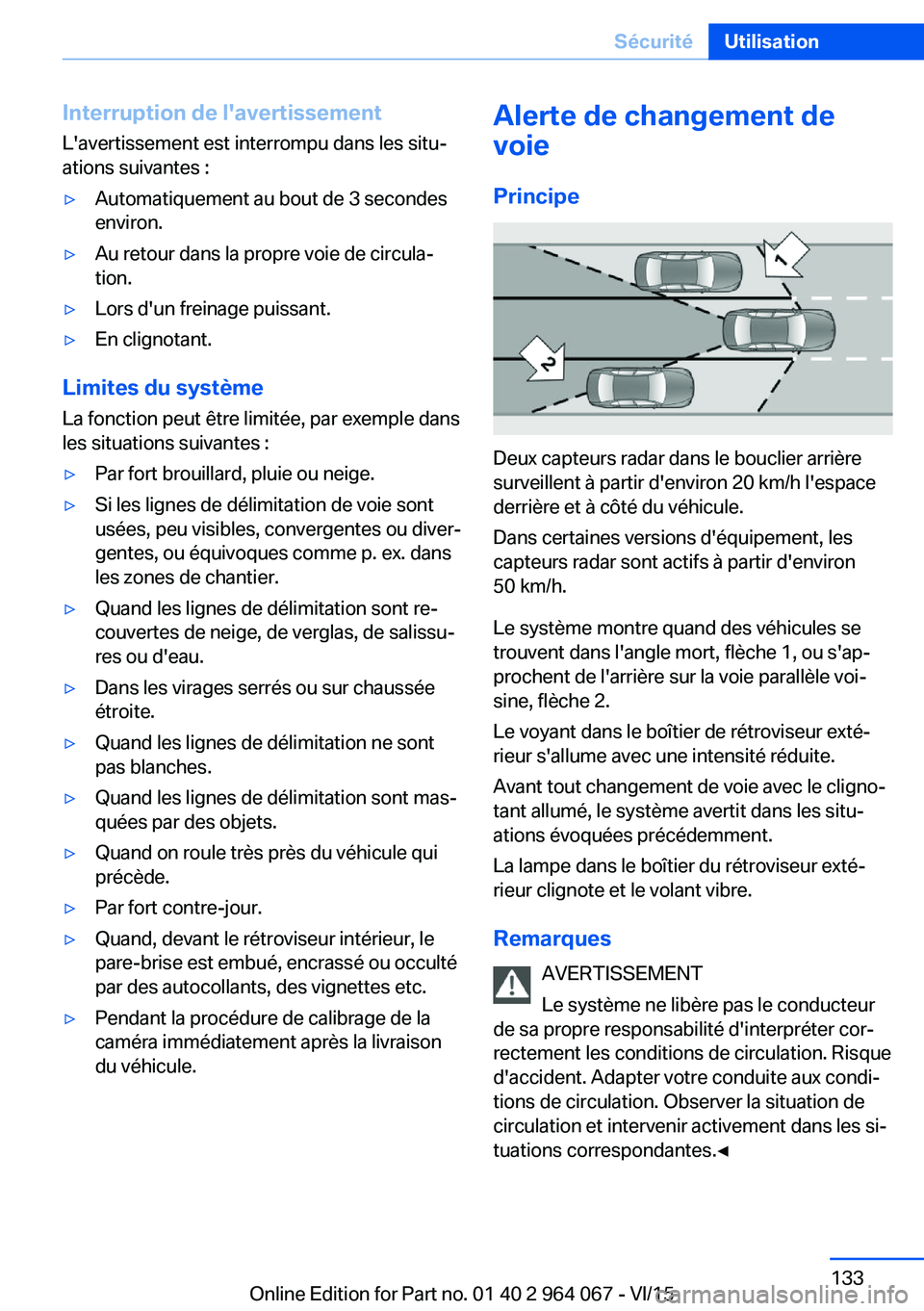 BMW X6 M 2016 Notices Demploi (in French) Interruption de l'avertissementL'avertissement est interrompu dans les situ‐ations suivantes :▷Automatiquement au bout de 3 secondes
environ.▷Au retour dans la propre voie de circula‐
BMW X6 M 2016 Notices Demploi (in French) Interruption de l'avertissementL'avertissement est interrompu dans les situ‐ations suivantes :▷Automatiquement au bout de 3 secondes
environ.▷Au retour dans la propre voie de circula‐