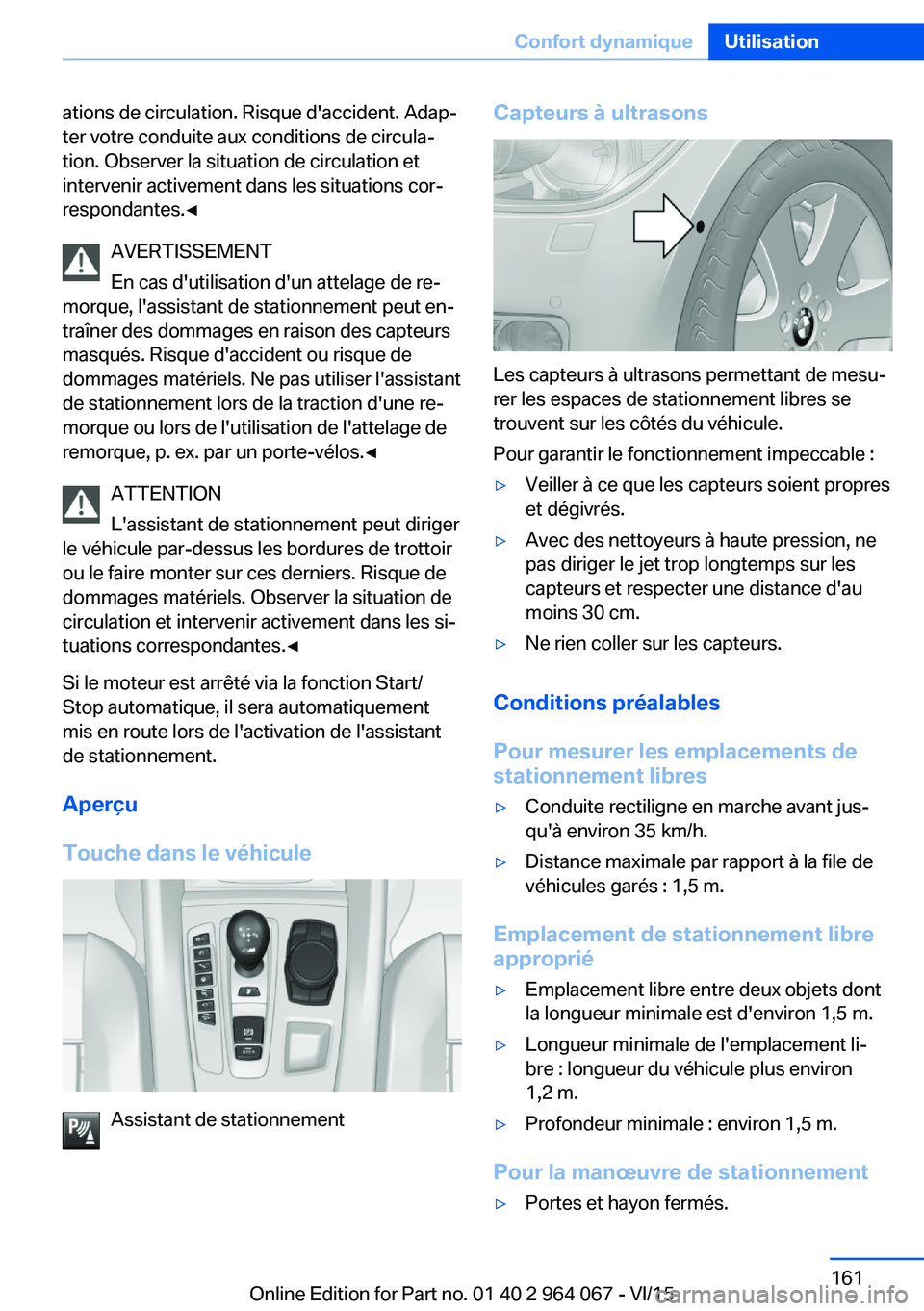 BMW X6 M 2016 Notices Demploi (in French) ations de circulation. Risque d'accident. Adap‐
ter votre conduite aux conditions de circula‐
tion. Observer la situation de circulation et
intervenir activement dans les situations cor‐
res BMW X6 M 2016 Notices Demploi (in French) ations de circulation. Risque d'accident. Adap‐
ter votre conduite aux conditions de circula‐
tion. Observer la situation de circulation et
intervenir activement dans les situations cor‐
res