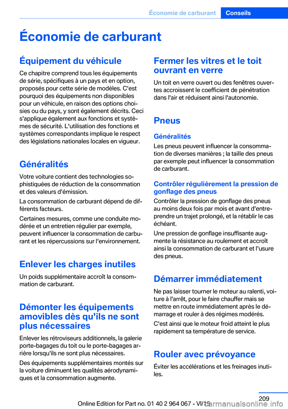 BMW X6 M 2016 Notices Demploi (in French) Économie de carburantÉquipement du véhiculeCe chapitre comprend tous les équipements
de série, spécifiques à un pays et en option,
proposés pour cette série de modèles. C'est
pourquoi de BMW X6 M 2016 Notices Demploi (in French) Économie de carburantÉquipement du véhiculeCe chapitre comprend tous les équipements
de série, spécifiques à un pays et en option,
proposés pour cette série de modèles. C'est
pourquoi de