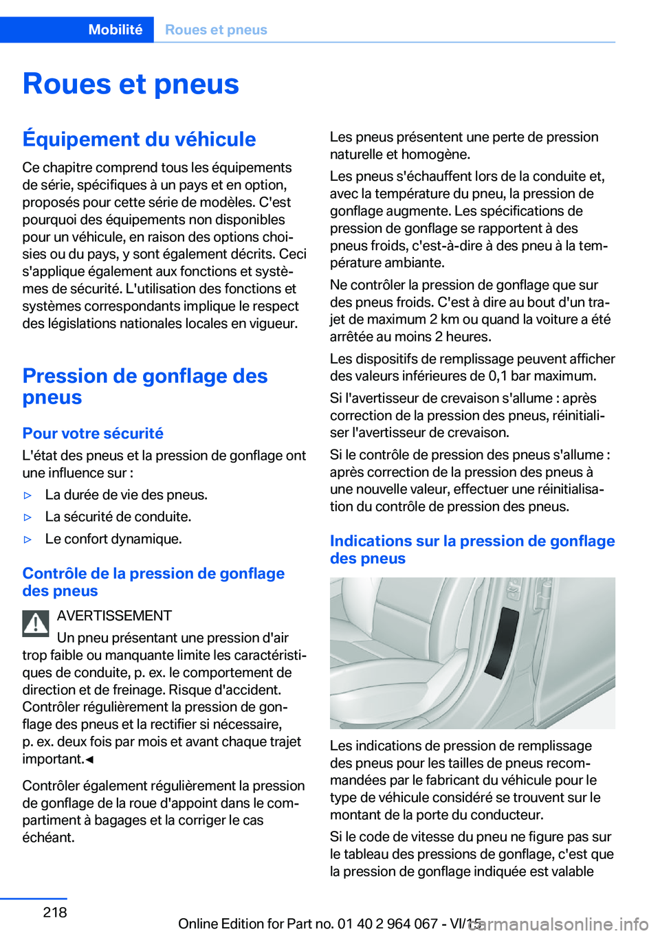 BMW X6 M 2016 Notices Demploi (in French) Roues et pneusÉquipement du véhiculeCe chapitre comprend tous les équipements
de série, spécifiques à un pays et en option,
proposés pour cette série de modèles. C'est
pourquoi des équip BMW X6 M 2016 Notices Demploi (in French) Roues et pneusÉquipement du véhiculeCe chapitre comprend tous les équipements
de série, spécifiques à un pays et en option,
proposés pour cette série de modèles. C'est
pourquoi des équip