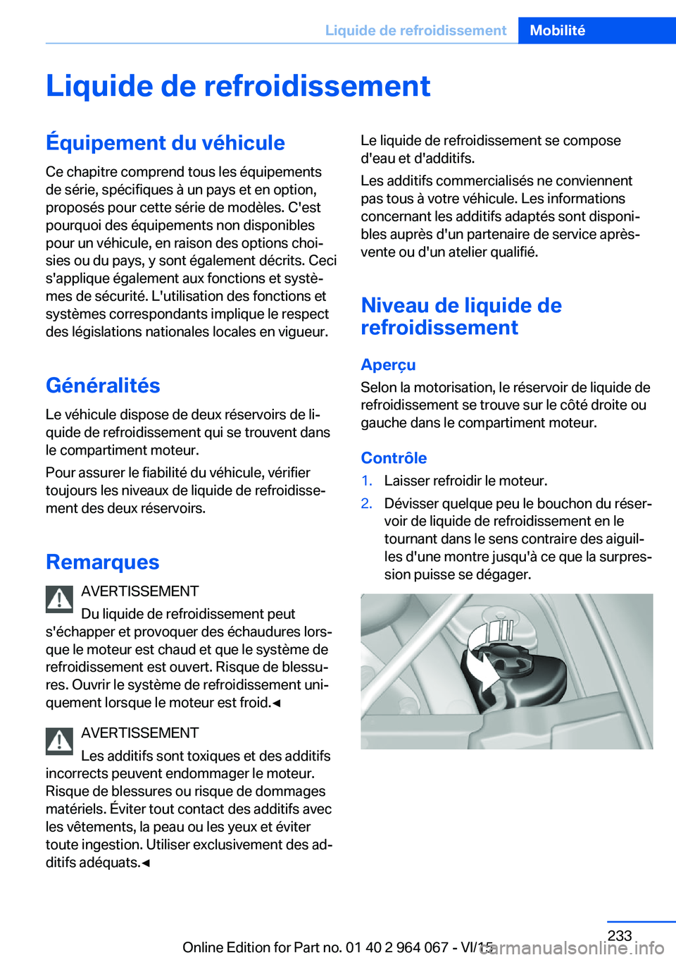BMW X6 M 2016 Notices Demploi (in French) Liquide de refroidissementÉquipement du véhiculeCe chapitre comprend tous les équipements
de série, spécifiques à un pays et en option,
proposés pour cette série de modèles. C'est
pourquo BMW X6 M 2016 Notices Demploi (in French) Liquide de refroidissementÉquipement du véhiculeCe chapitre comprend tous les équipements
de série, spécifiques à un pays et en option,
proposés pour cette série de modèles. C'est
pourquo