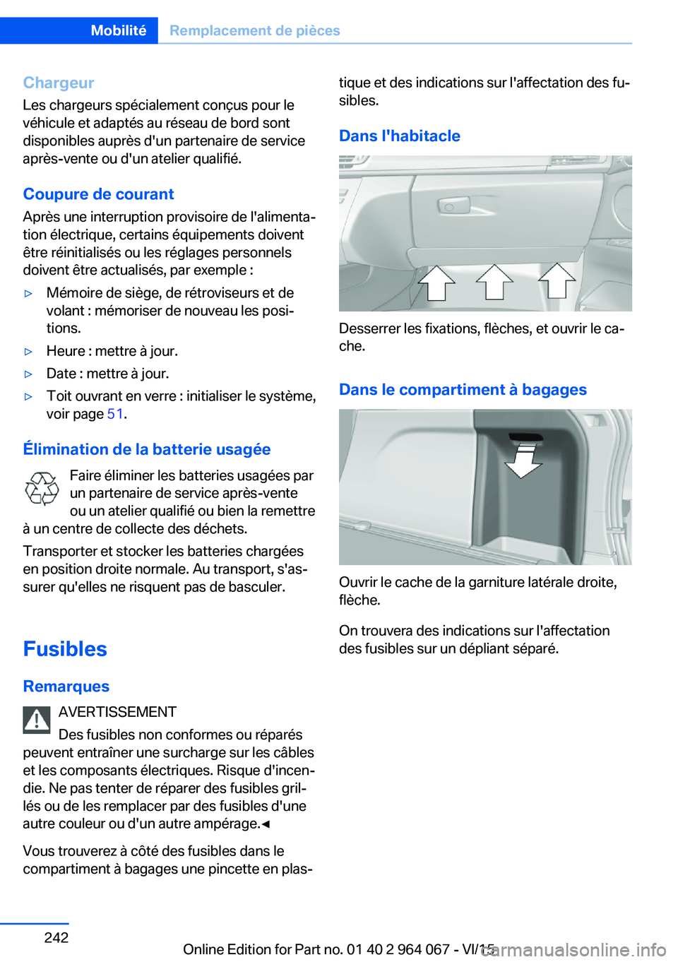 BMW X6 M 2016 Notices Demploi (in French) Chargeur
Les chargeurs spécialement conçus pour le
véhicule et adaptés au réseau de bord sont disponibles auprès d'un partenaire de service
après-vente ou d'un atelier qualifié.
Coupur BMW X6 M 2016 Notices Demploi (in French) Chargeur
Les chargeurs spécialement conçus pour le
véhicule et adaptés au réseau de bord sont disponibles auprès d'un partenaire de service
après-vente ou d'un atelier qualifié.
Coupur