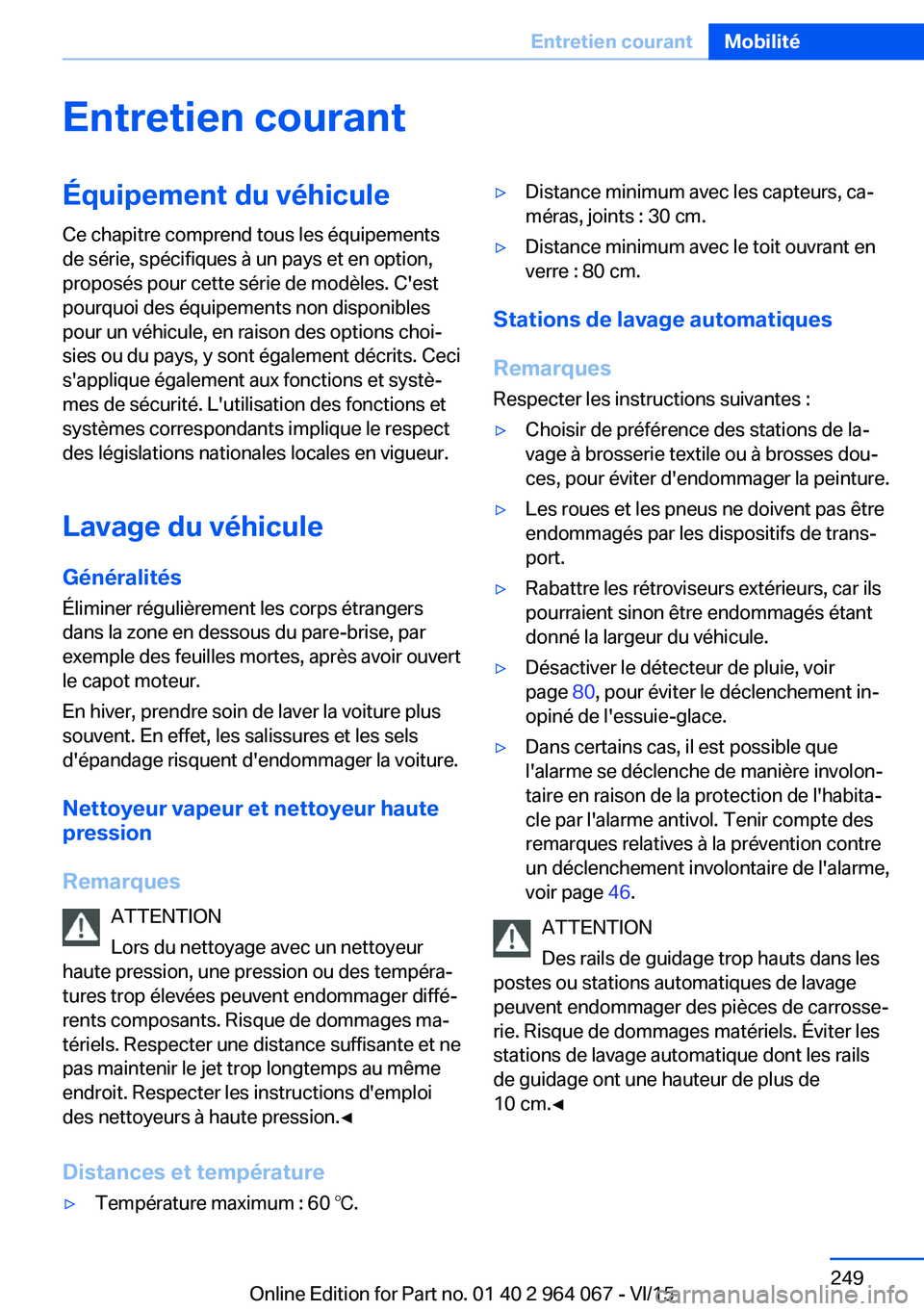 BMW X6 M 2016 Notices Demploi (in French) Entretien courantÉquipement du véhicule
Ce chapitre comprend tous les équipements
de série, spécifiques à un pays et en option,
proposés pour cette série de modèles. C'est
pourquoi des é BMW X6 M 2016 Notices Demploi (in French) Entretien courantÉquipement du véhicule
Ce chapitre comprend tous les équipements
de série, spécifiques à un pays et en option,
proposés pour cette série de modèles. C'est
pourquoi des é