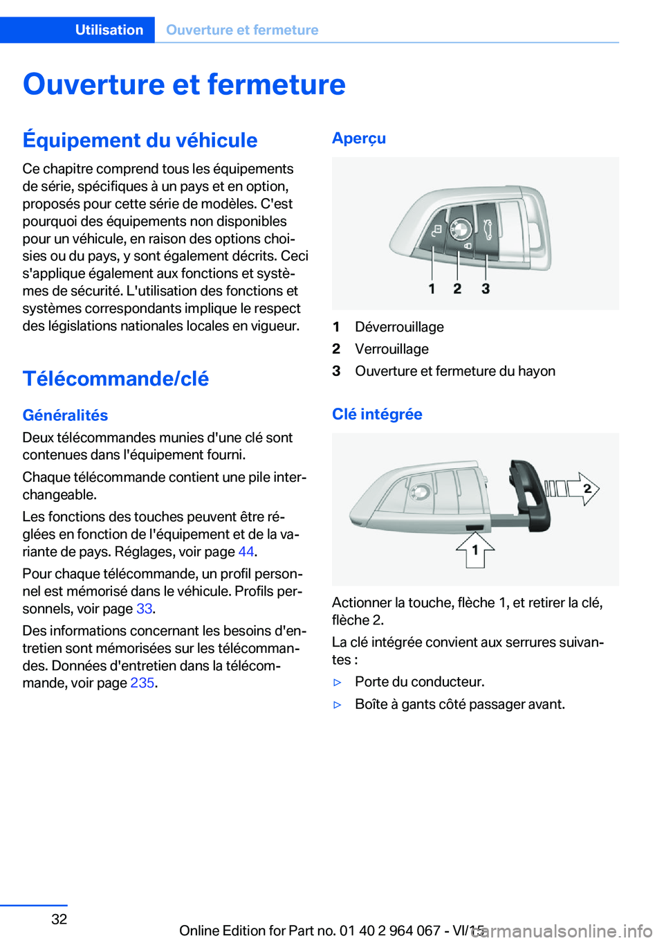 BMW X6 M 2016 Notices Demploi (in French) Ouverture et fermetureÉquipement du véhicule
Ce chapitre comprend tous les équipements
de série, spécifiques à un pays et en option,
proposés pour cette série de modèles. C'est
pourquoi d BMW X6 M 2016 Notices Demploi (in French) Ouverture et fermetureÉquipement du véhicule
Ce chapitre comprend tous les équipements
de série, spécifiques à un pays et en option,
proposés pour cette série de modèles. C'est
pourquoi d