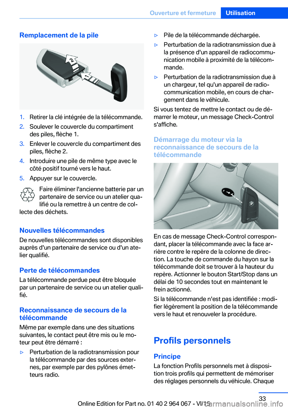 BMW X6 M 2016 Notices Demploi (in French) Remplacement de la pile1.Retirer la clé intégrée de la télécommande.2.Soulever le couvercle du compartiment
des piles, flèche 1.3.Enlever le couvercle du compartiment des
piles, flèche 2.4.Intr BMW X6 M 2016 Notices Demploi (in French) Remplacement de la pile1.Retirer la clé intégrée de la télécommande.2.Soulever le couvercle du compartiment
des piles, flèche 1.3.Enlever le couvercle du compartiment des
piles, flèche 2.4.Intr