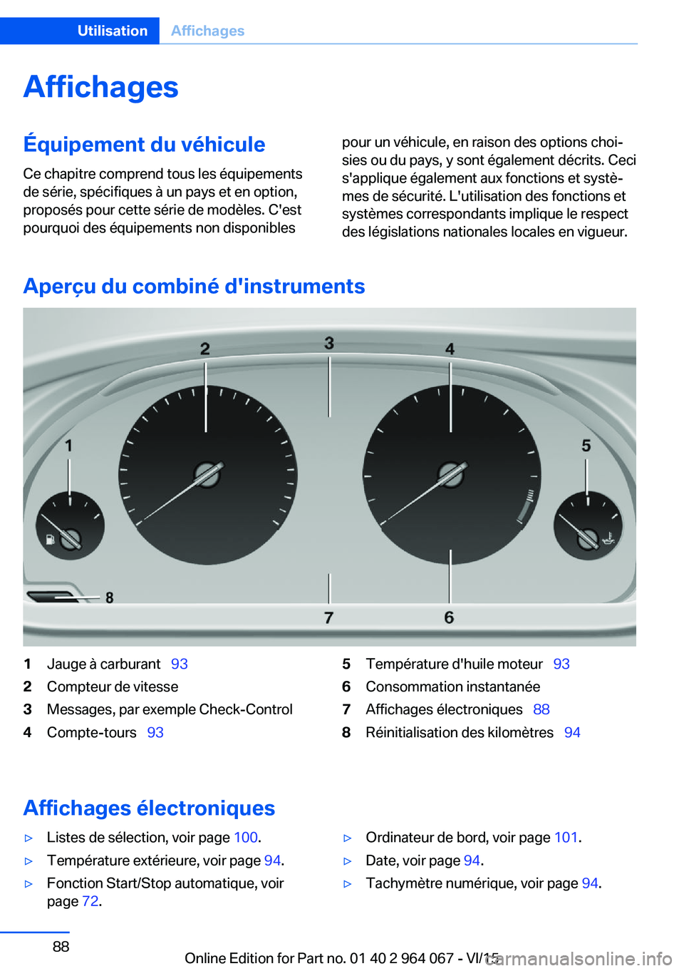 BMW X6 M 2016 Notices Demploi (in French) AffichagesÉquipement du véhiculeCe chapitre comprend tous les équipements
de série, spécifiques à un pays et en option,
proposés pour cette série de modèles. C'est
pourquoi des équipemen BMW X6 M 2016 Notices Demploi (in French) AffichagesÉquipement du véhiculeCe chapitre comprend tous les équipements
de série, spécifiques à un pays et en option,
proposés pour cette série de modèles. C'est
pourquoi des équipemen