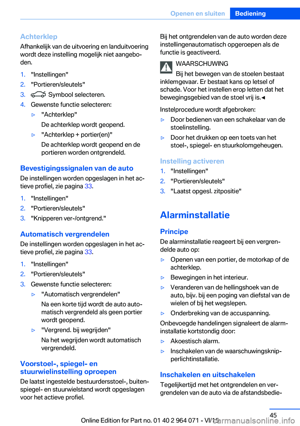 BMW X6 M 2016 Instructieboekjes (in Dutch) AchterklepAfhankelijk van de uitvoering en landuitvoering
wordt deze instelling mogelijk niet aangebo‐
den.1."Instellingen"2."Portieren/sleutels"3. Symbool selecteren.4.Gewenste fun BMW X6 M 2016 Instructieboekjes (in Dutch) AchterklepAfhankelijk van de uitvoering en landuitvoering
wordt deze instelling mogelijk niet aangebo‐
den.1."Instellingen"2."Portieren/sleutels"3. Symbool selecteren.4.Gewenste fun