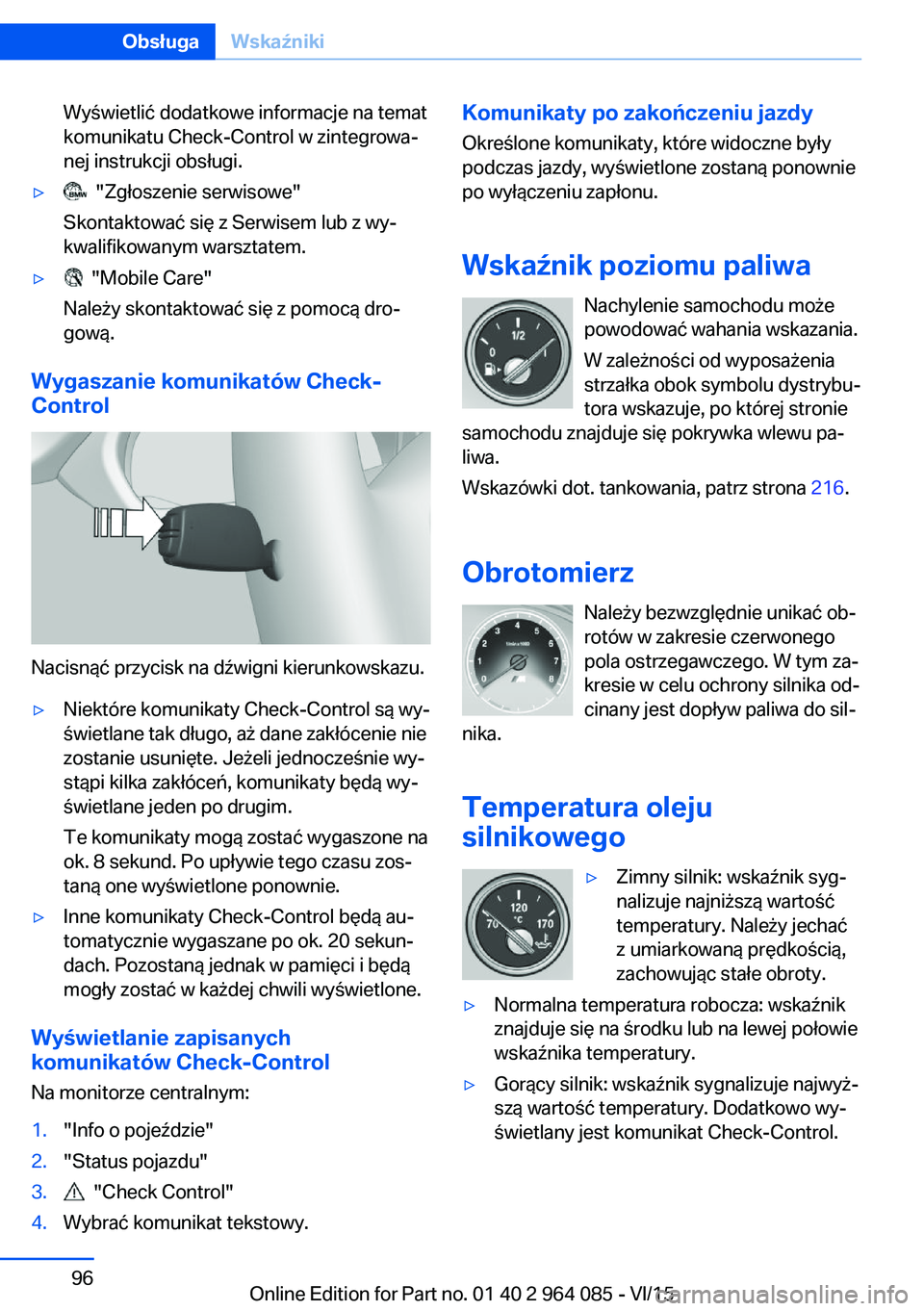 BMW X6 M 2016 Instrukcja obsługi (in Polish) Wyświetlić dodatkowe informacje na temat
komunikatu Check-Control w zintegrowa‐
nej instrukcji obsługi.▷ "Zgłoszenie serwisowe"
Skontaktować się z Serwisem lub z wy‐
kwalifikowany BMW X6 M 2016 Instrukcja obsługi (in Polish) Wyświetlić dodatkowe informacje na temat
komunikatu Check-Control w zintegrowa‐
nej instrukcji obsługi.▷ "Zgłoszenie serwisowe"
Skontaktować się z Serwisem lub z wy‐
kwalifikowany