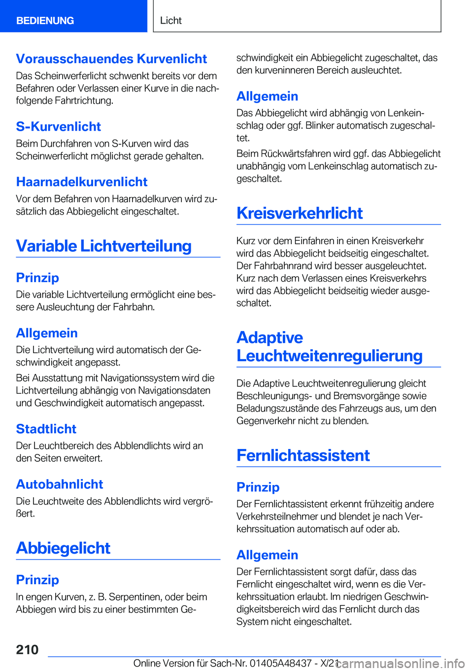 BMW X7 2022  Betriebsanleitungen (in German) �V�o�r�a�u�s�s�c�h�a�u�e�n�d�e�s��K�u�r�v�e�n�l�i�c�h�t
�D�a�s��S�c�h�e�i�n�w�e�r�f�e�r�l�i�c�h�t��s�c�h�w�e�n�k�t��b�e�r�e�i�t�s��v�o�r��d�e�m �B�e�f�a�h�r�e�n��o�d�e�r��V�e�r�l�a�s�s�e�n��e