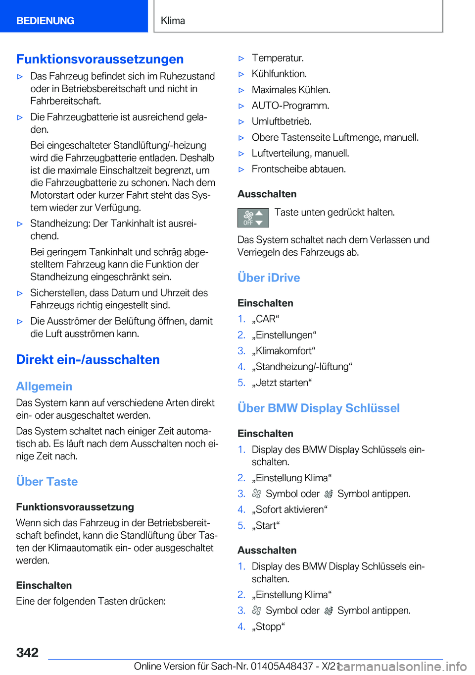 BMW X7 2022  Betriebsanleitungen (in German) �F�u�n�k�t�i�o�n�s�v�o�r�a�u�s�s�e�t�z�u�n�g�e�nx�D�a�s��F�a�h�r�z�e�u�g��b�e�f�i�n�d�e�t��s�i�c�h��i�m��R�u�h�e�z�u�s�t�a�n�d�o�d�e�r��i�n��B�e�t�r�i�e�b�s�b�e�r�e�i�t�s�c�h�a�f�t��u�n�d��n