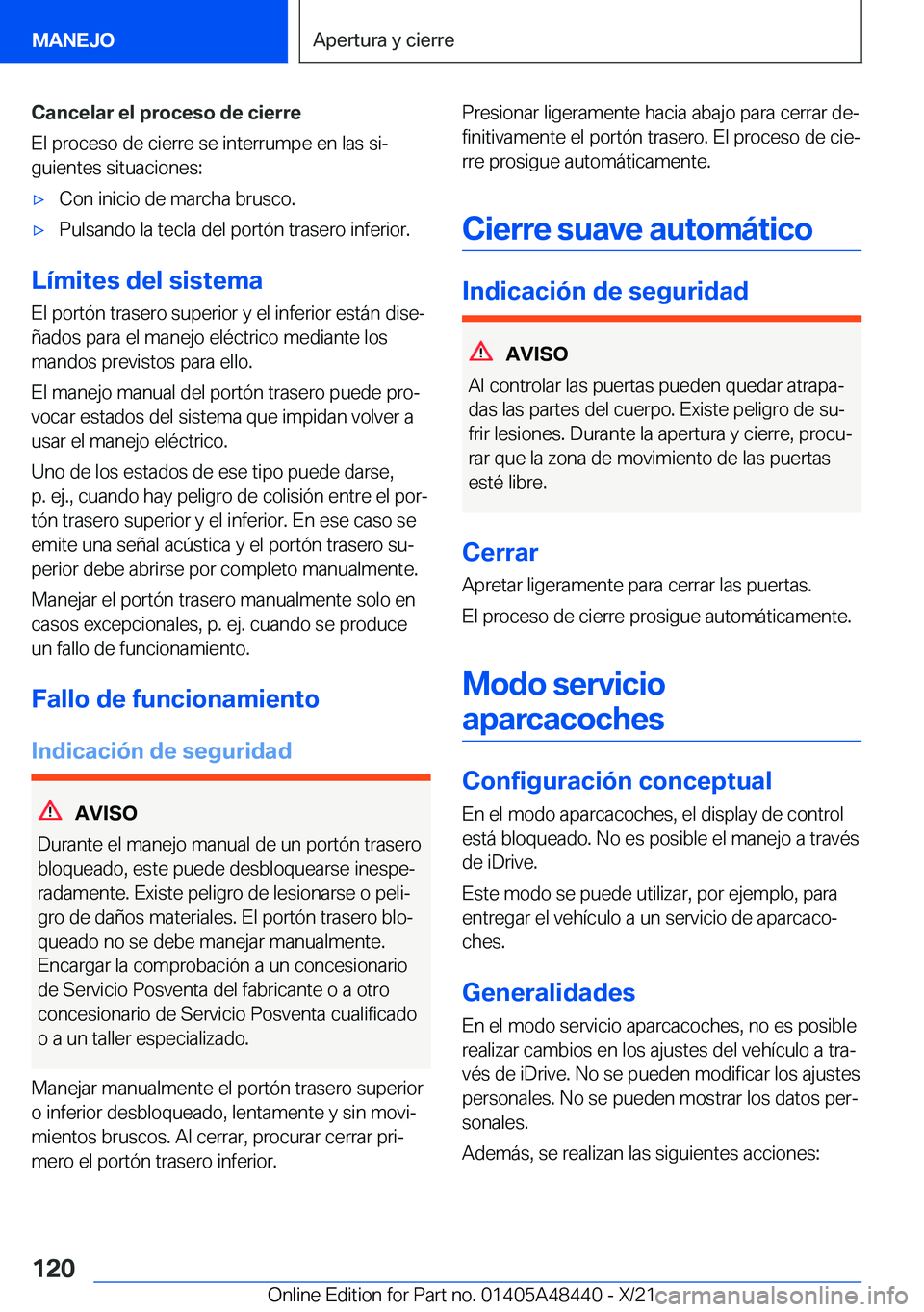 BMW X7 2022  Manuales de Empleo (in Spanish) �C�a�n�c�e�l�a�r��e�l��p�r�o�c�e�s�o��d�e��c�i�e�r�r�e
�E�l��p�r�o�c�e�s�o��d�e��c�i�e�r�r�e��s�e��i�n�t�e�r�r�u�m�p�e��e�n��l�a�s��s�iª
�g�u�i�e�n�t�e�s��s�i�t�u�a�c�i�o�n�e�s�:x�C�o�