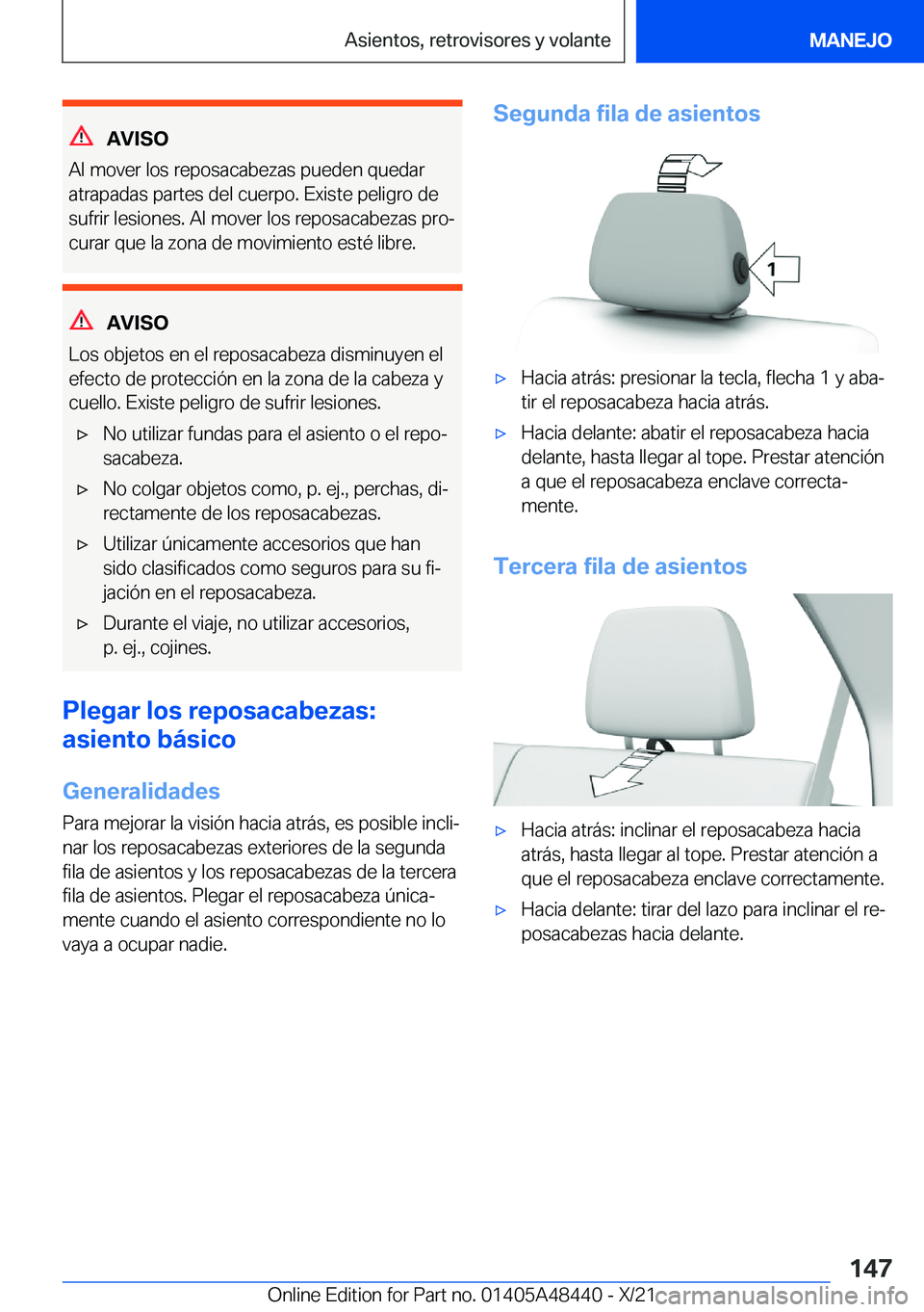 BMW X7 2022  Manuales de Empleo (in Spanish) �A�V�I�S�O
�A�l��m�o�v�e�r��l�o�s��r�e�p�o�s�a�c�a�b�e�z�a�s��p�u�e�d�e�n��q�u�e�d�a�r
�a�t�r�a�p�a�d�a�s��p�a�r�t�e�s��d�e�l��c�u�e�r�p�o�.��E�x�i�s�t�e��p�e�l�i�g�r�o��d�e
�s�u�f�r�i�r��