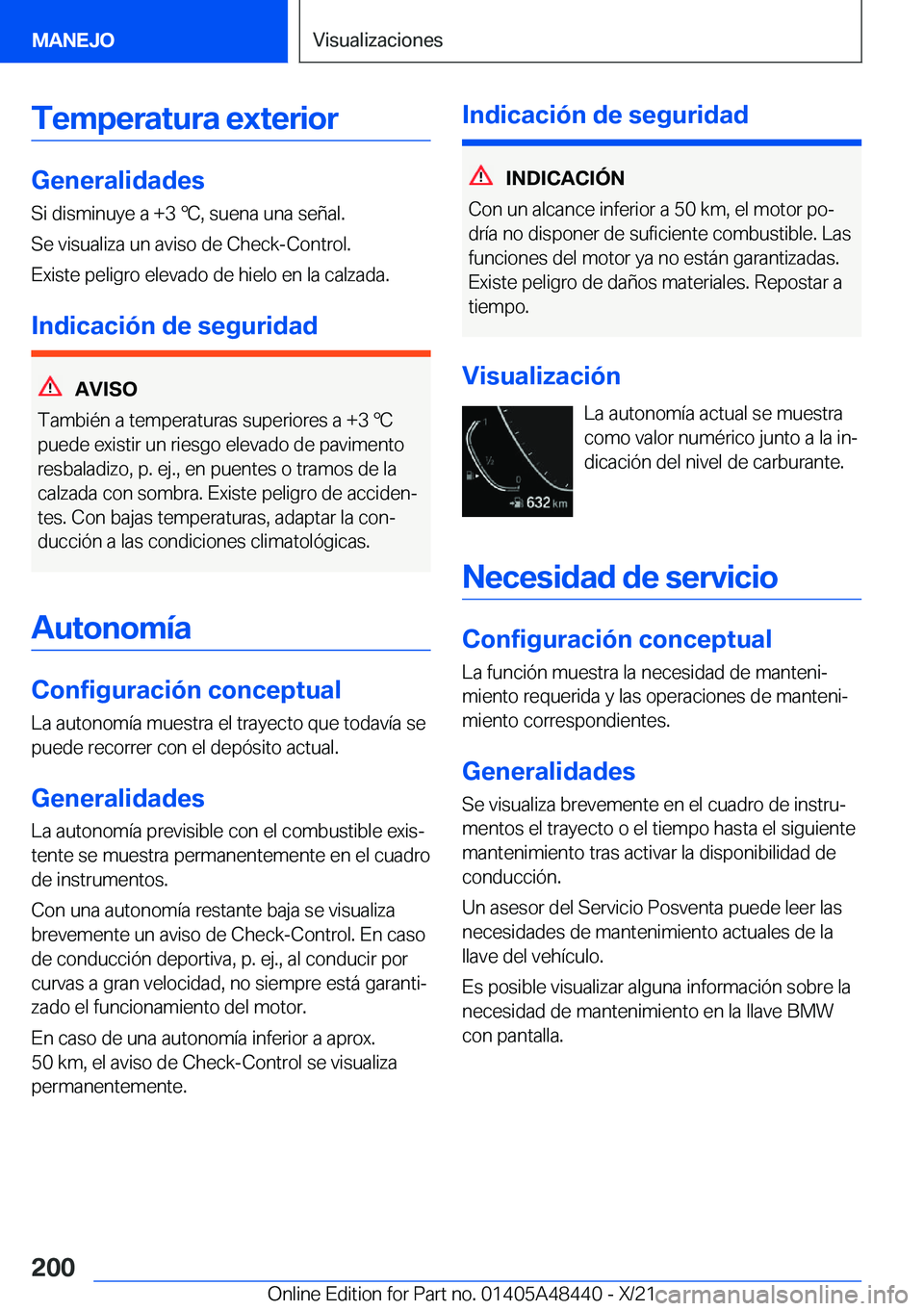 BMW X7 2022  Manuales de Empleo (in Spanish) �T�e�m�p�e�r�a�t�u�r�a��e�x�t�e�r�i�o�r
�G�e�n�e�r�a�l�i�d�a�d�e�s
�S�i��d�i�s�m�i�n�u�y�e��a��+�3�