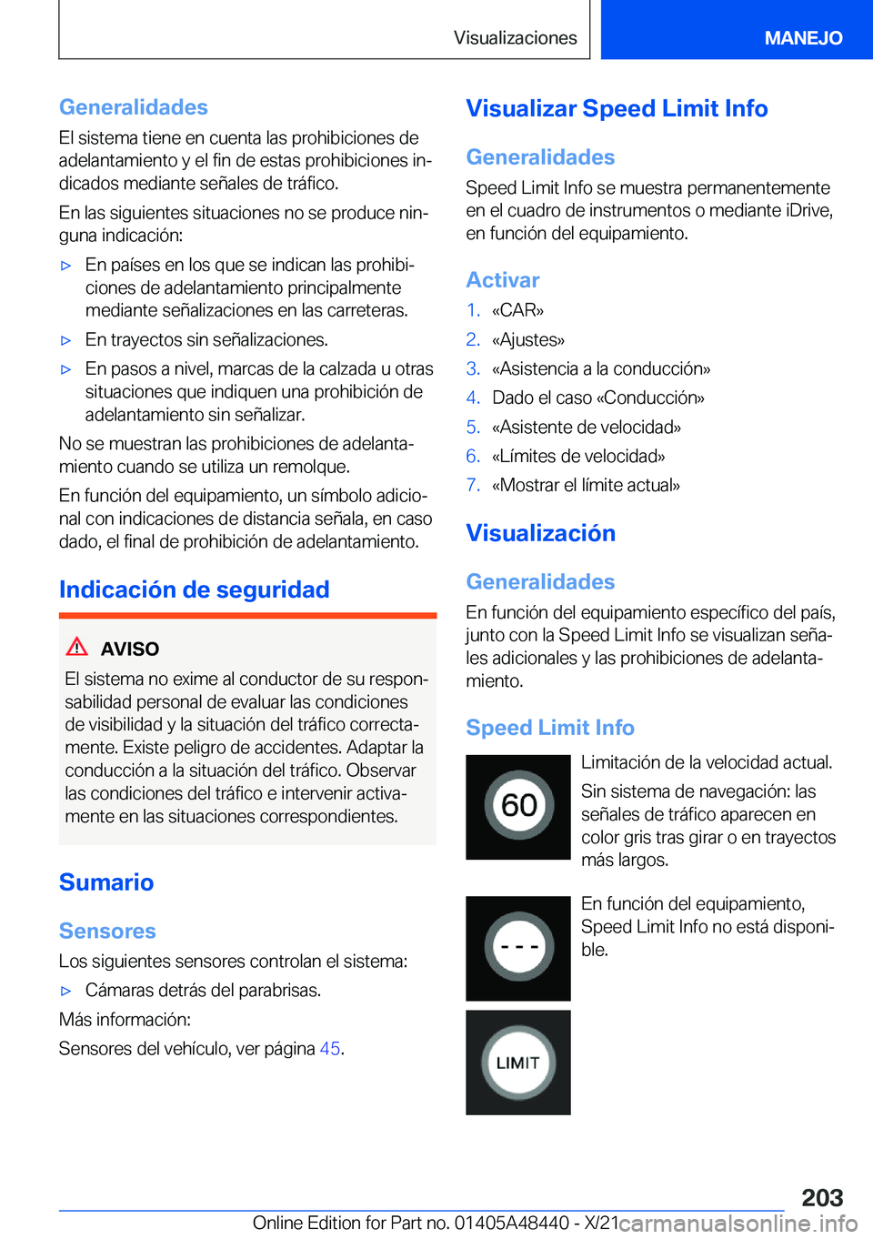 BMW X7 2022  Manuales de Empleo (in Spanish) �G�e�n�e�r�a�l�i�d�a�d�e�s
�E�l��s�i�s�t�e�m�a��t�i�e�n�e��e�n��c�u�e�n�t�a��l�a�s��p�r�o�h�i�b�i�c�i�o�n�e�s��d�e
�a�d�e�l�a�n�t�a�m�i�e�n�t�o��y��e�l��f�i�n��d�e��e�s�t�a�s��p�r�o�h�i�b