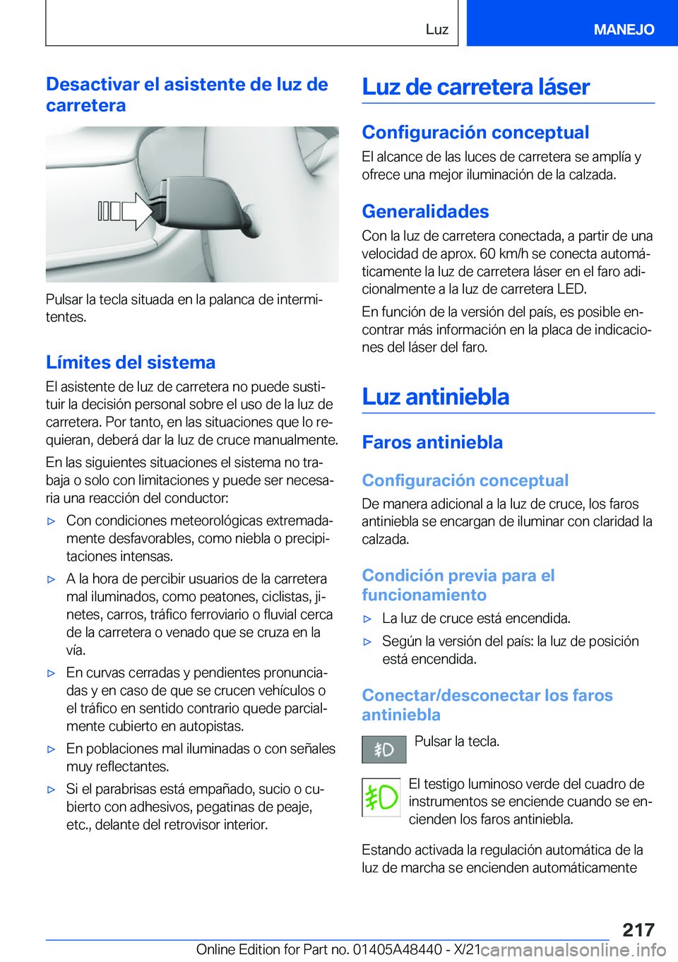 BMW X7 2022  Manuales de Empleo (in Spanish) �D�e�s�a�c�t�i�v�a�r��e�l��a�s�i�s�t�e�n�t�e��d�e��l�u�z��d�e
�c�a�r�r�e�t�e�r�a
�P�u�l�s�a�r��l�a��t�e�c�l�a��s�i�t�u�a�d�a��e�n��l�a��p�a�l�a�n�c�a��d�e��i�n�t�e�r�m�iª �t�e�n�t�e�s�.