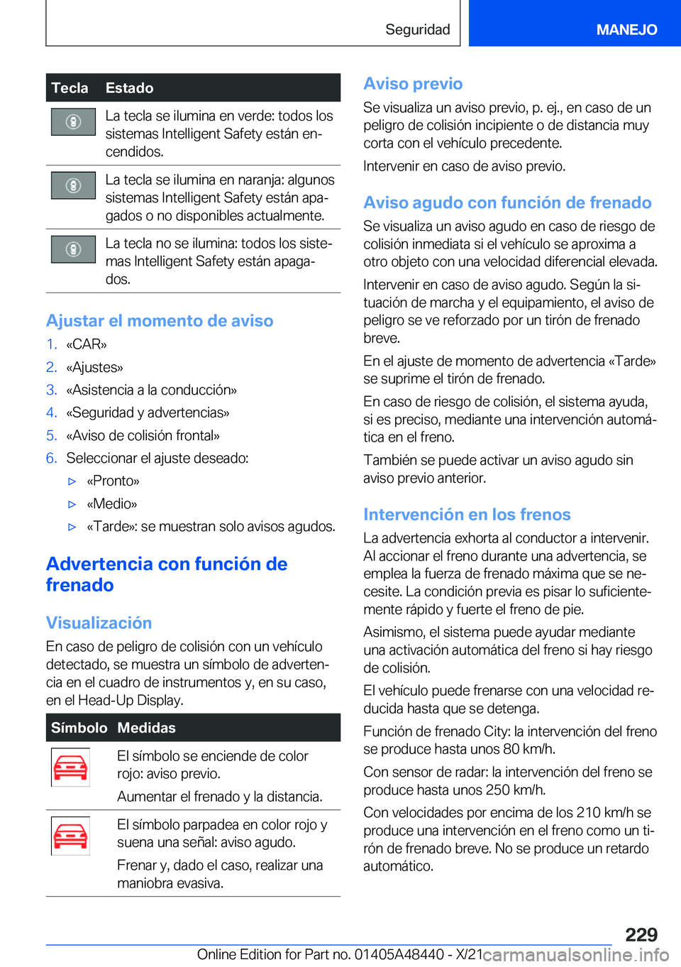 BMW X7 2022  Manuales de Empleo (in Spanish) �T�e�c�l�a�E�s�t�a�d�o�L�a��t�e�c�l�a��s�e��i�l�u�m�i�n�a��e�n��v�e�r�d�e�:��t�o�d�o�s��l�o�s�s�i�s�t�e�m�a�s��I�n�t�e�l�l�i�g�e�n�t��S�a�f�e�t�y��e�s�t�