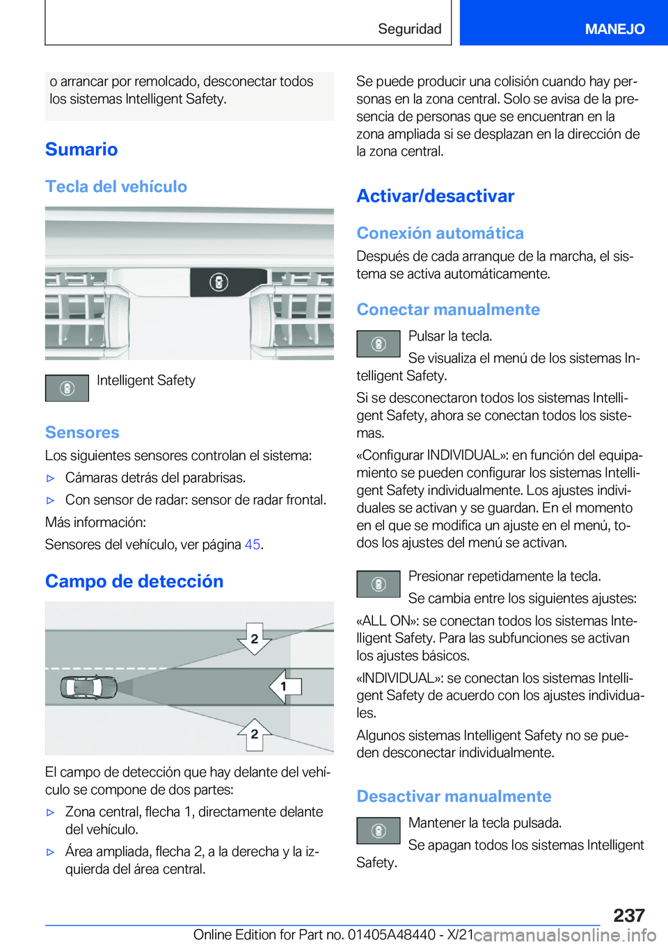 BMW X7 2022  Manuales de Empleo (in Spanish) �o��a�r�r�a�n�c�a�r��p�o�r��r�e�m�o�l�c�a�d�o�,��d�e�s�c�o�n�e�c�t�a�r��t�o�d�o�s�l�o�s��s�i�s�t�e�m�a�s��I�n�t�e�l�l�i�g�e�n�t��S�a�f�e�t�y�.
�S�u�m�a�r�i�o �T�e�c�l�a��d�e�l��v�e�h�