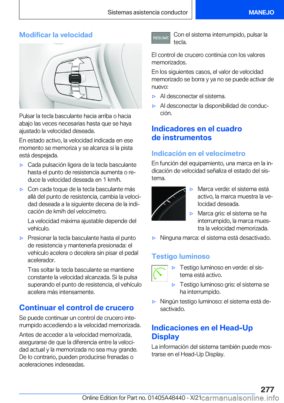 BMW X7 2022  Manuales de Empleo (in Spanish) �M�o�d�i�f�i�c�a�r��l�a��v�e�l�o�c�i�d�a�d
�P�u�l�s�a�r��l�a��t�e�c�l�a��b�a�s�c�u�l�a�n�t�e��h�a�c�i�a��a�r�r�i�b�a��o��h�a�c�i�a�a�b�a�j�o��l�a�s��v�e�c�e�s��n�e�c�e�s�a�r�i�a�s��h�a�s�