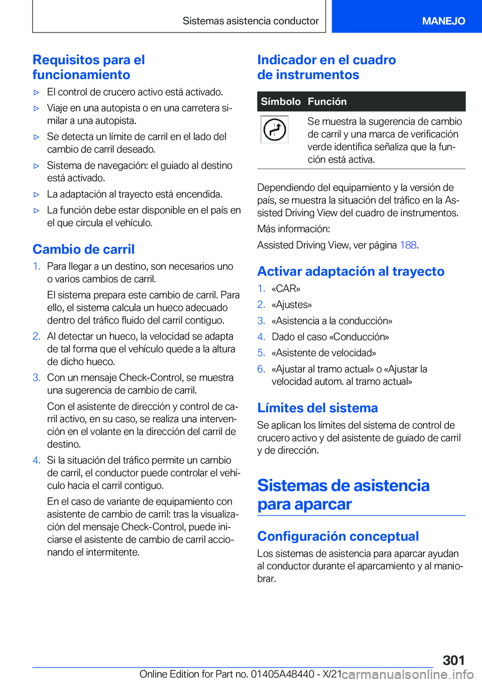 BMW X7 2022  Manuales de Empleo (in Spanish) �R�e�q�u�i�s�i�t�o�s��p�a�r�a��e�l
�f�u�n�c�i�o�n�a�m�i�e�n�t�ox�E�l��c�o�n�t�r�o�l��d�e��c�r�u�c�e�r�o��a�c�t�i�v�o��e�s�t�