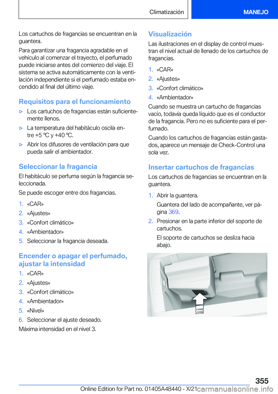 BMW X7 2022  Manuales de Empleo (in Spanish) �L�o�s��c�a�r�t�u�c�h�o�s��d�e��f�r�a�g�a�n�c�i�a�s��s�e��e�n�c�u�e�n�t�r�a�n��e�n��l�a�g�u�a�n�t�e�r�a�.
�P�a�r�a��g�a�r�a�n�t�i�z�a�r��u�n�a��f�r�a�g�a�n�c�i�a��a�g�r�a�d�a�b�l�e��e�n��