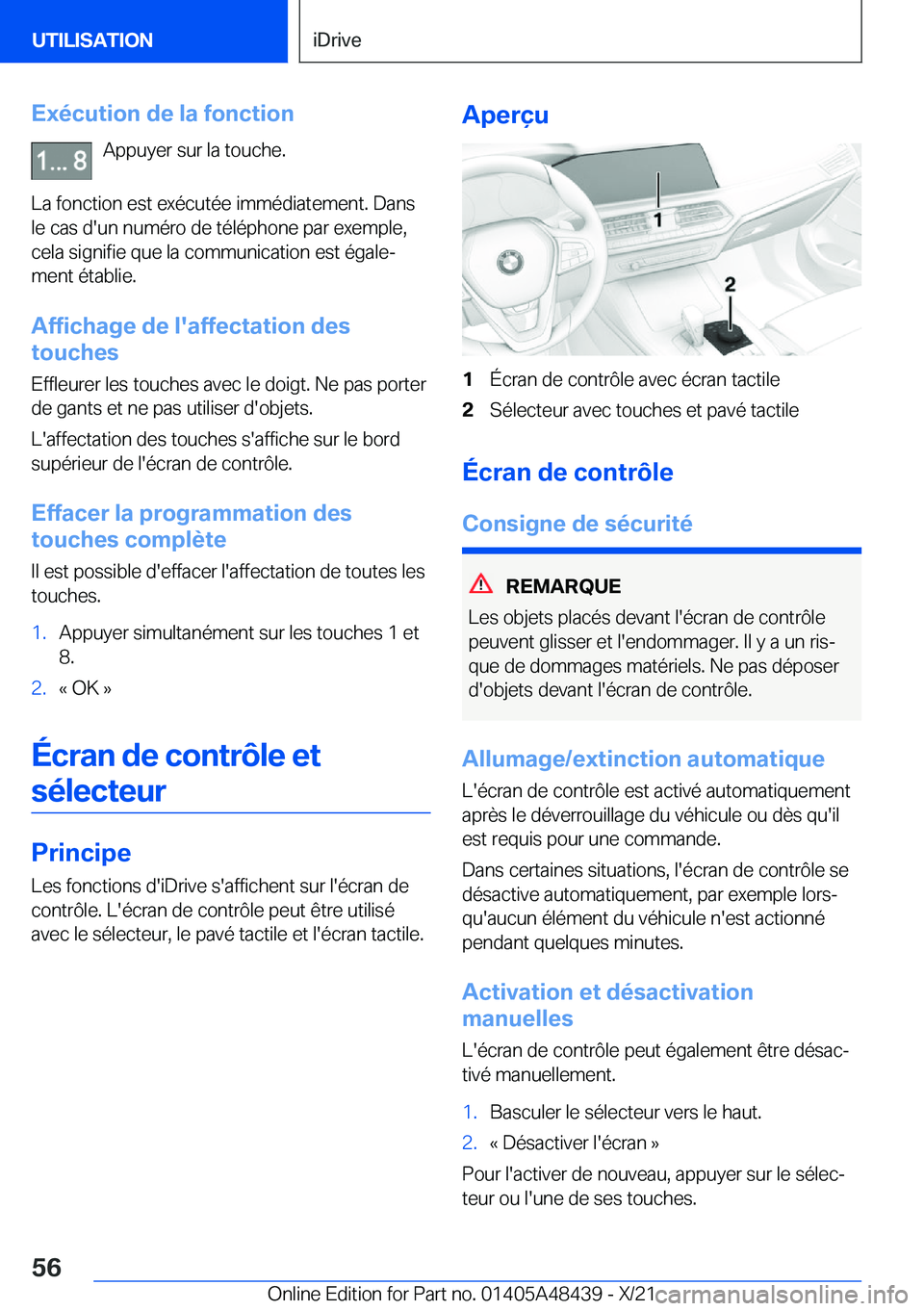 BMW X7 2022  Notices Demploi (in French) �E�x�é�c�u�t�i�o�n��d�e��l�a��f�o�n�c�t�i�o�n�A�p�p�u�y�e�r��s�u�r��l�a��t�o�u�c�h�e�.
�L�a��f�o�n�c�t�i�o�n��e�s�t��e�x�é�c�u�t�é�e��i�m�m�é�d�i�a�t�e�m�e�n�t�.��D�a�n�s
�l�e��c�a�s�