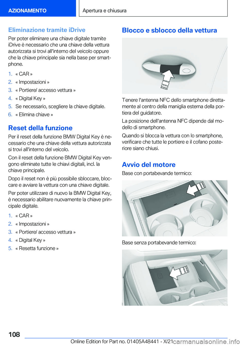 BMW X7 2022  Libretti Di Uso E manutenzione (in Italian) �E�l�i�m�i�n�a�z�i�o�n�e��t�r�a�m�i�t�e��i�D�r�i�v�e�P�e�r��p�o�t�e�r��e�l�i�m�i�n�a�r�e��u�n�a��c�h�i�a�v�e��d�i�g�i�t�a�l�e��t�r�a�m�i�t�e
�i�D�r�i�v�e��è��n�e�c�e�s�s�a�r�i�o��c�h�e��u