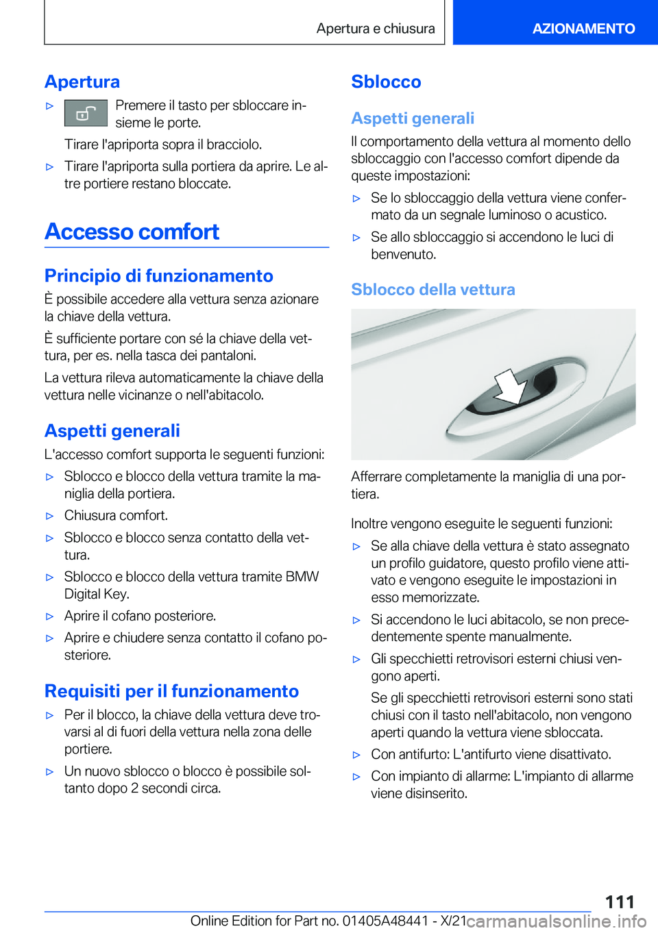BMW X7 2022  Libretti Di Uso E manutenzione (in Italian) �A�p�e�r�t�u�r�a'x�P�r�e�m�e�r�e��i�l��t�a�s�t�o��p�e�r��s�b�l�o�c�c�a�r�e��i�nª
�s�i�e�m�e��l�e��p�o�r�t�e�.
�T�i�r�a�r�e��l�'�a�p�r�i�p�o�r�t�a��s�o�p�r�a��i�l��b�r�a�c�c�i�o�l�