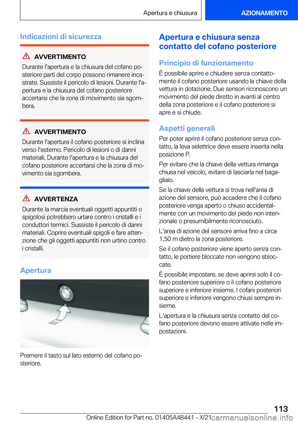 BMW X7 2022  Libretti Di Uso E manutenzione (in Italian) �I�n�d�i�c�a�z�i�o�n�i��d�i��s�i�c�u�r�e�z�z�a
�A�V�V�E�R�T�I�M�E�N�T�O
�D�u�r�a�n�t�e��l�'�a�p�e�r�t�u�r�a��e��l�a��c�h�i�u�s�u�r�a��d�e�l��c�o�f�a�n�o��p�oª �s�t�e�r�i�o�r�e��p�a�r�t