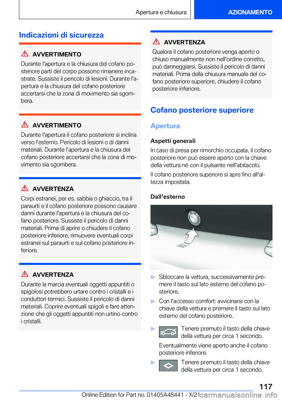 BMW X7 2022  Libretti Di Uso E manutenzione (in Italian) �I�n�d�i�c�a�z�i�o�n�i��d�i��s�i�c�u�r�e�z�z�a
�A�V�V�E�R�T�I�M�E�N�T�O
�D�u�r�a�n�t�e��l�'�a�p�e�r�t�u�r�a��e��l�a��c�h�i�u�s�u�r�a��d�e�l��c�o�f�a�n�o��p�oª
�s�t�e�r�i�o�r�e��p�a�r�t