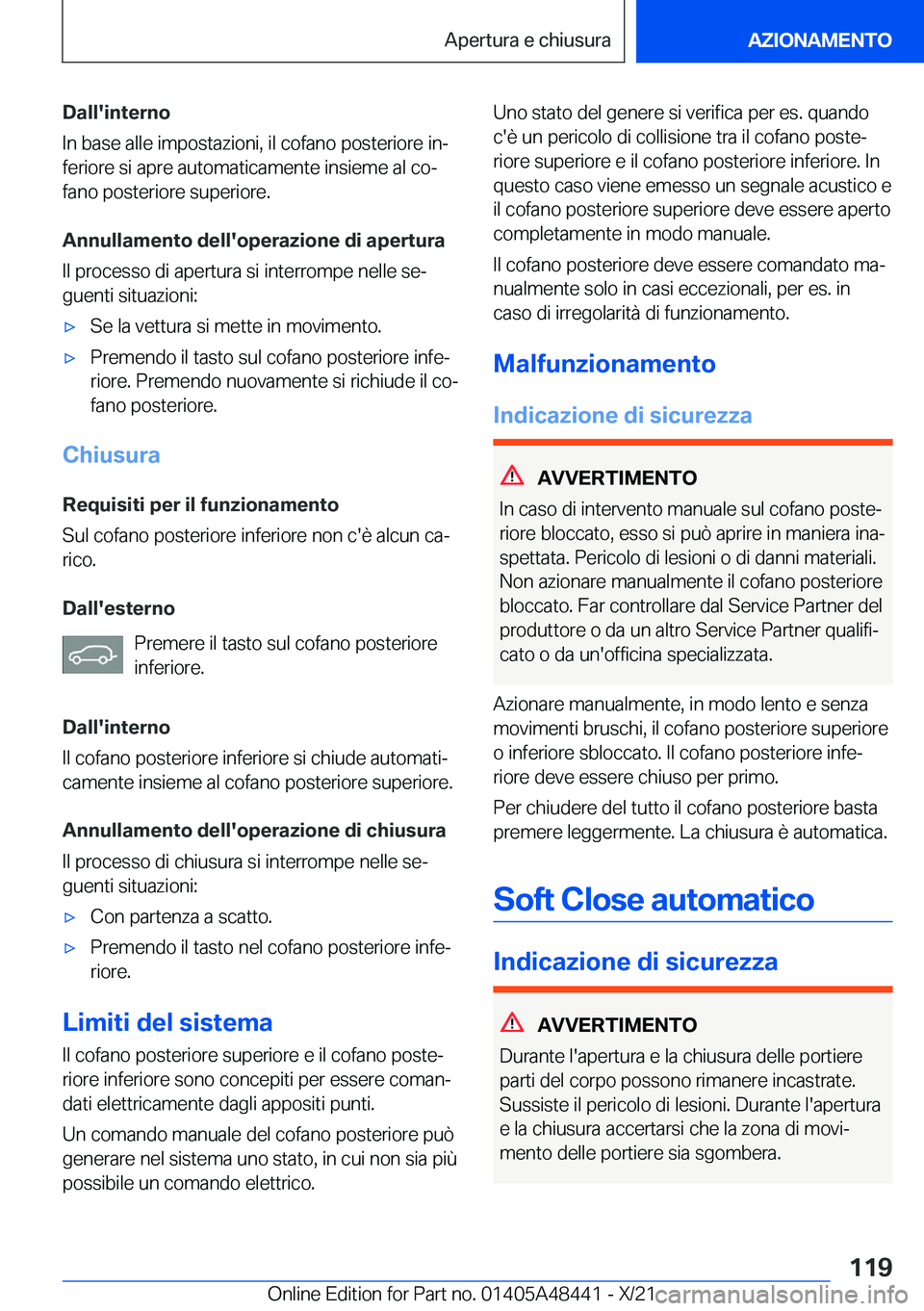 BMW X7 2022  Libretti Di Uso E manutenzione (in Italian) �D�a�l�l�'�i�n�t�e�r�n�o
�I�n��b�a�s�e��a�l�l�e��i�m�p�o�s�t�a�z�i�o�n�i�,��i�l��c�o�f�a�n�o��p�o�s�t�e�r�i�o�r�e��i�nª
�f�e�r�i�o�r�e��s�i��a�p�r�e��a�u�t�o�m�a�t�i�c�a�m�e�n�t�e��i�